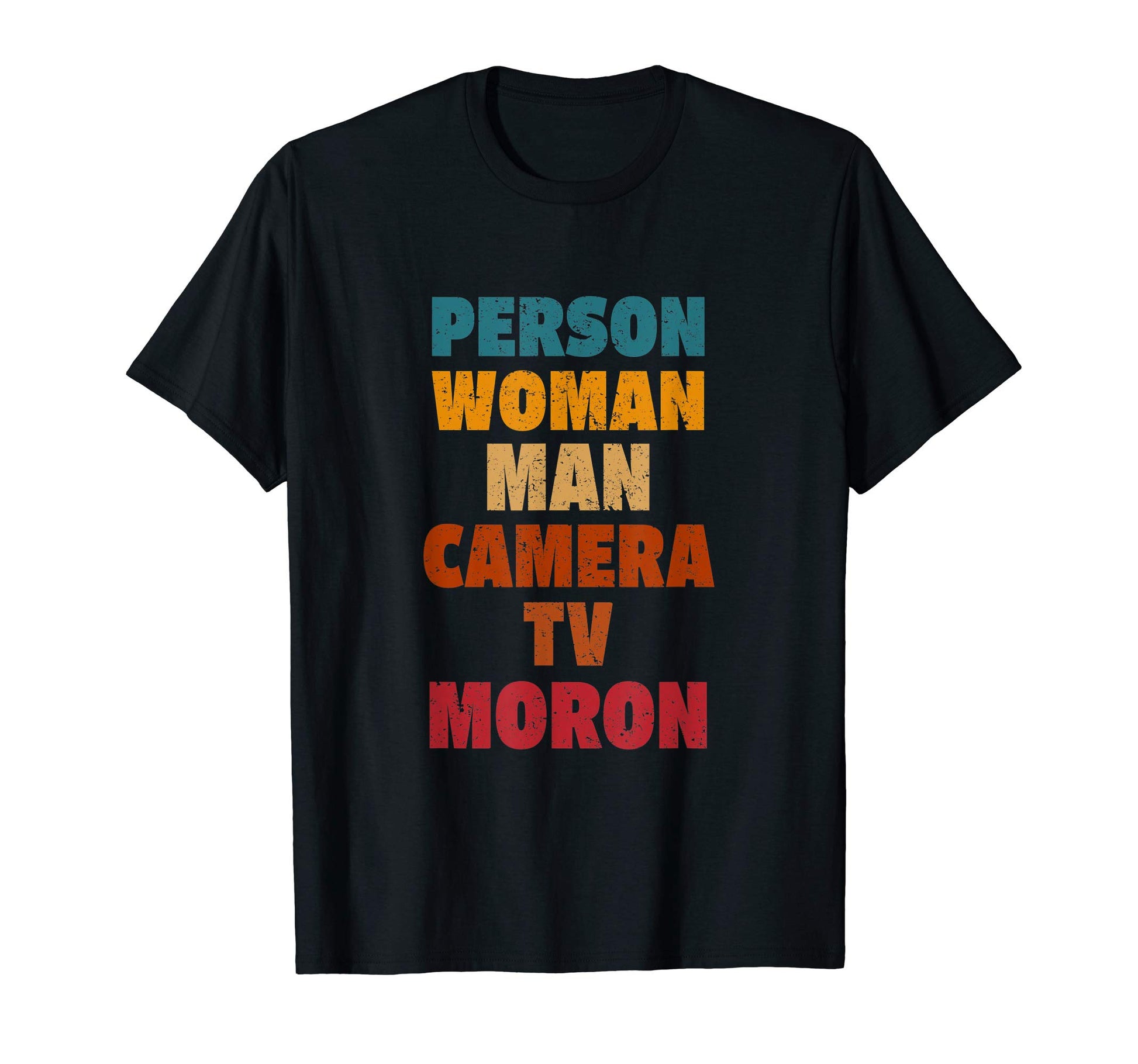 Person Camera Tv Moron Distressed T-Shirt - Casual Everyday Wear Unisex - T-Shirt, Sweatshirt, Hoodie