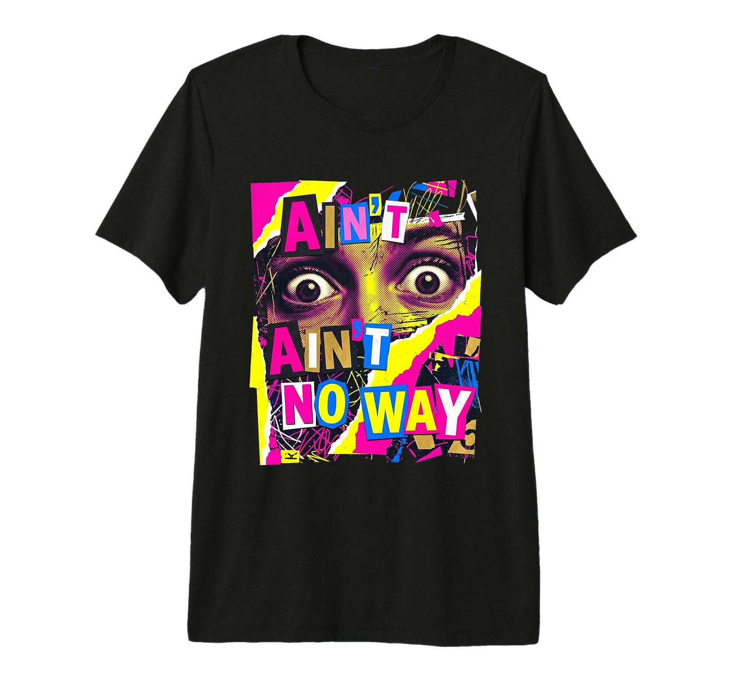 Aint No Way Grunge Collage Staring Eyes T-Shirt - Unique Graphic Unisex - T-Shirt, Sweatshirt, Hoodie