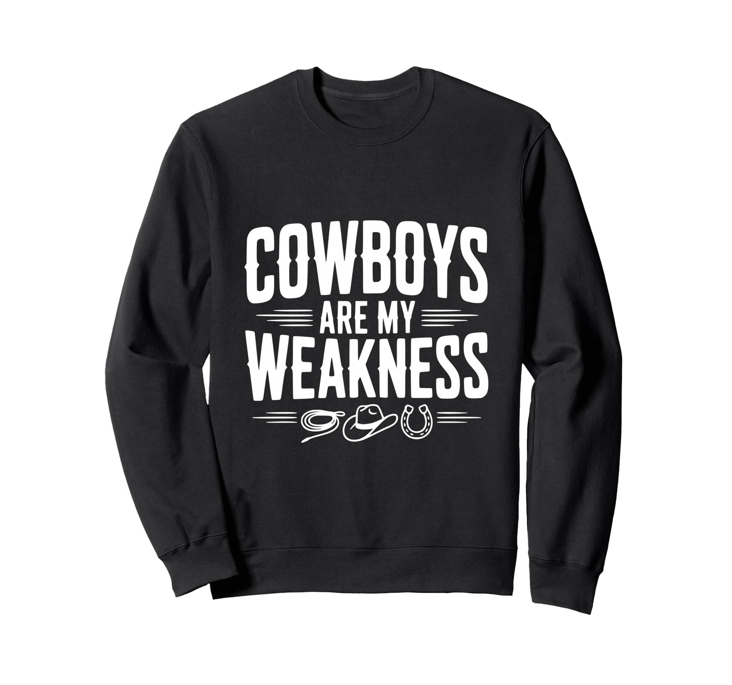 Cowboys Are My Weakness Western Sweatshirt - Fun Novelty Design Unisex - T-Shirt, Sweatshirt, Hoodie