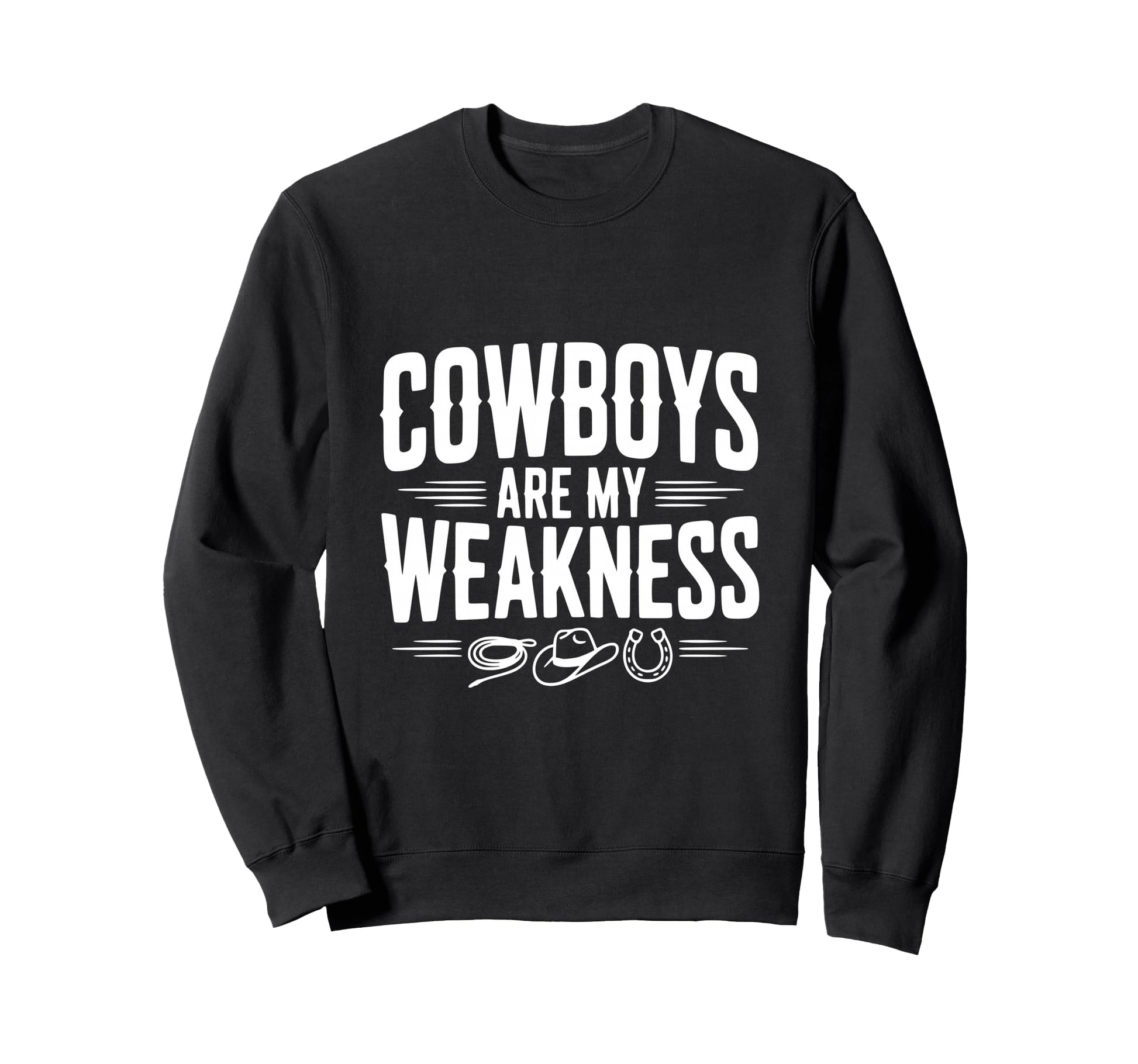 Cowboys Are My Weakness Western Sweatshirt - Fun Novelty Design Unisex - T-Shirt, Sweatshirt, Hoodie