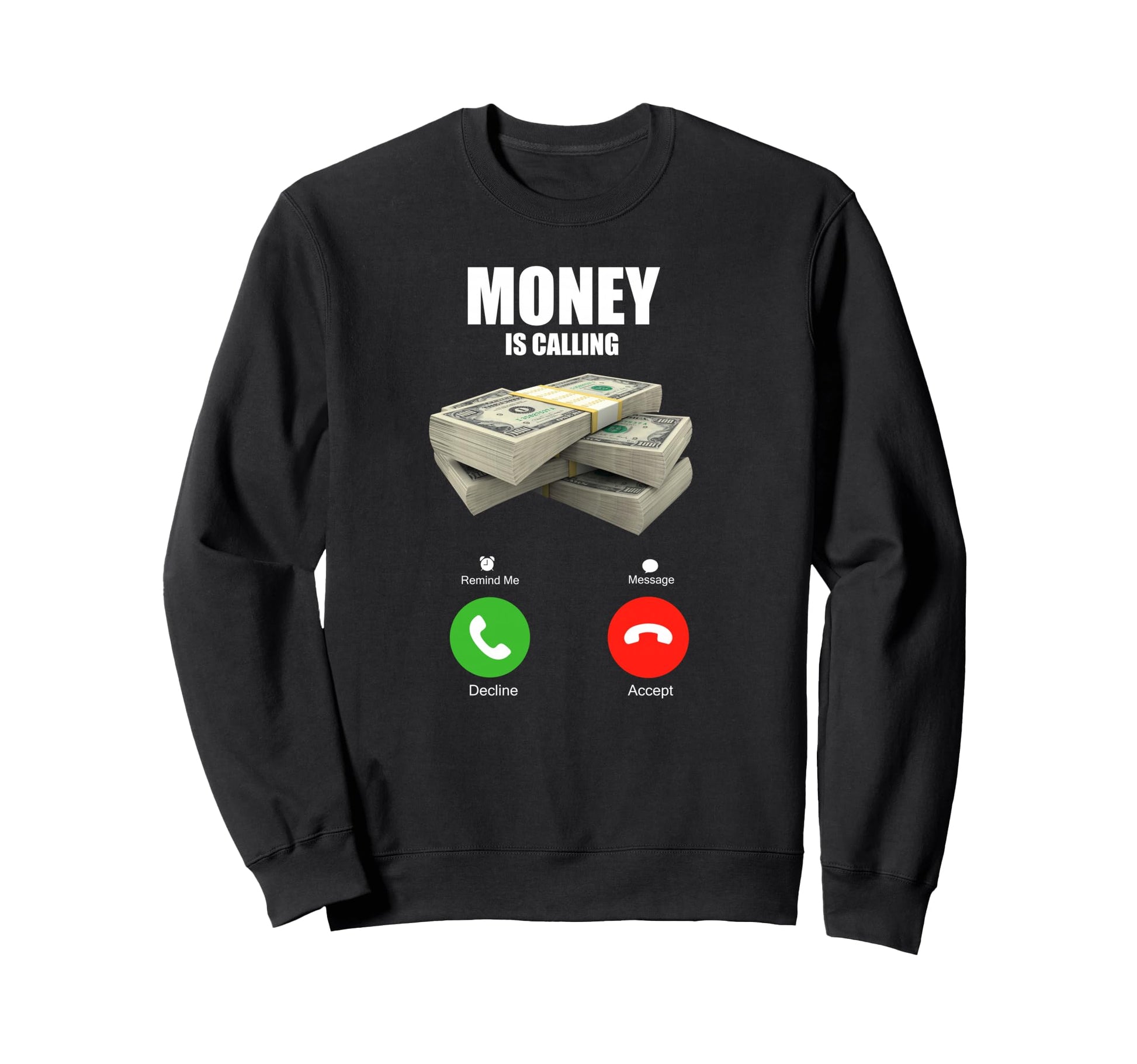 Money Is Calling Hustle Sweatshirt - Casual Everyday Wear Men Women - T-Shirt, Sweatshirt, Hoodie