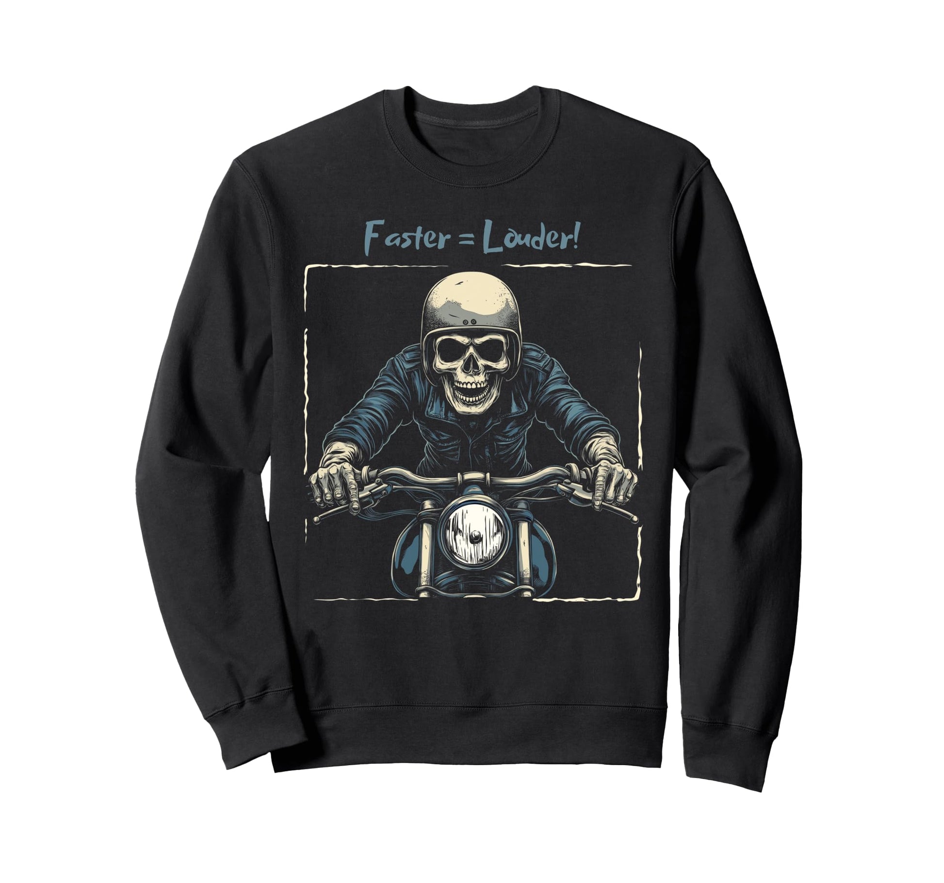 Faster Louder Motorcycle Sweatshirt - Novelty Apparel Unisex - T-Shirt, Sweatshirt, Hoodie
