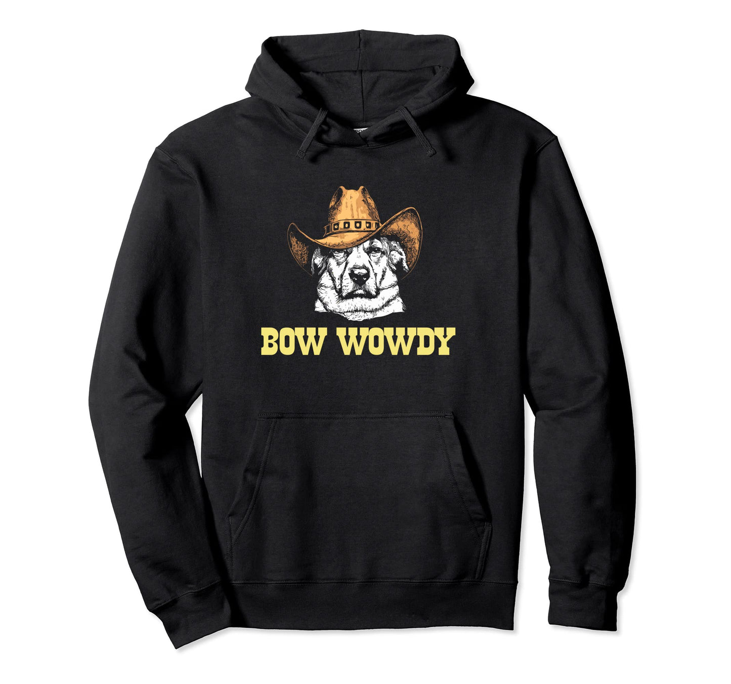 Bow Wowdy Funny Country Music Dog Cowboy Hoodie - Novelty Apparel Unisex - T-Shirt, Sweatshirt, Hoodie