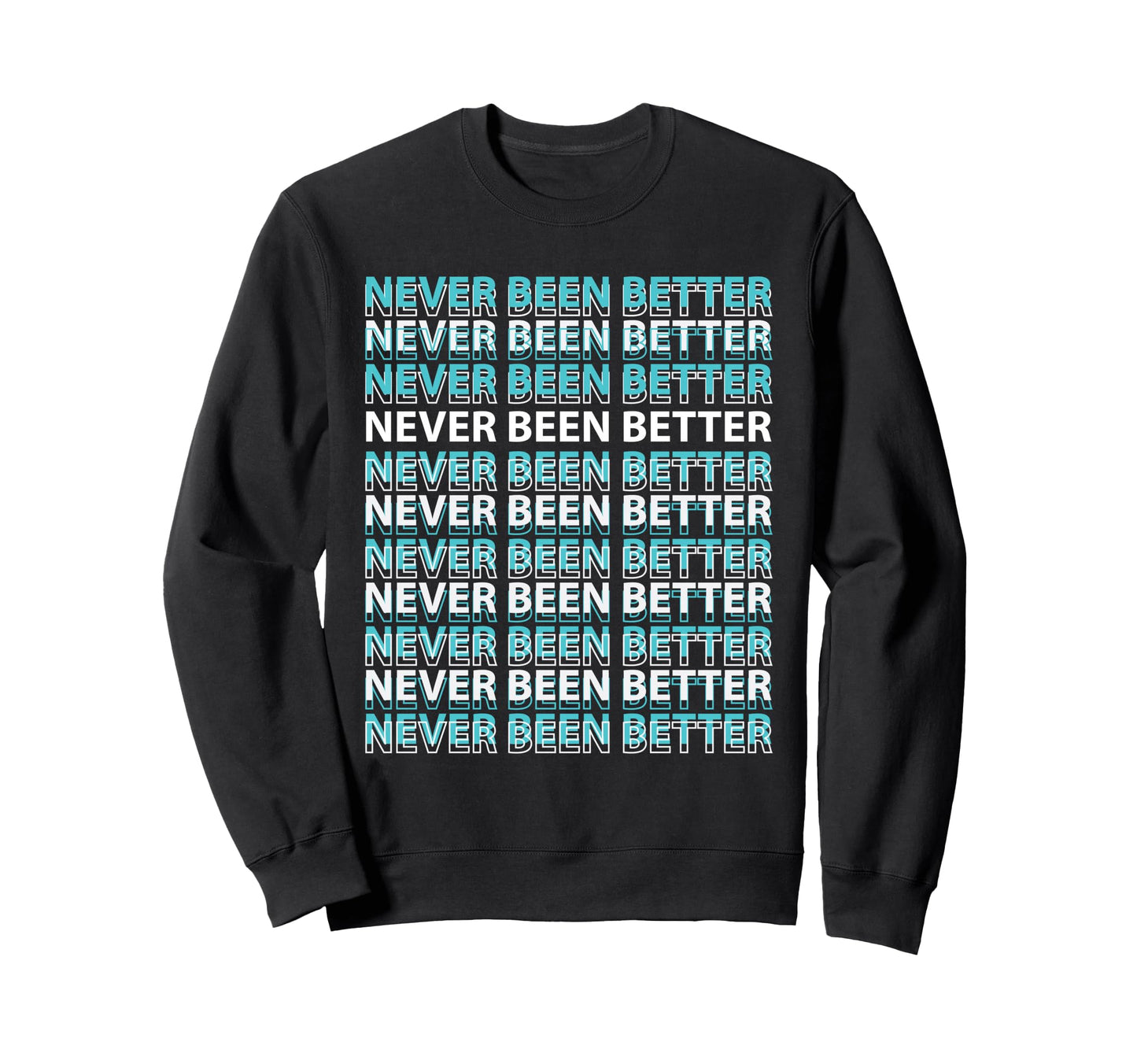 Existential Dread Never Been Sweatshirt - Casual Everyday Wear Men Women - T-Shirt, Sweatshirt, Hoodie