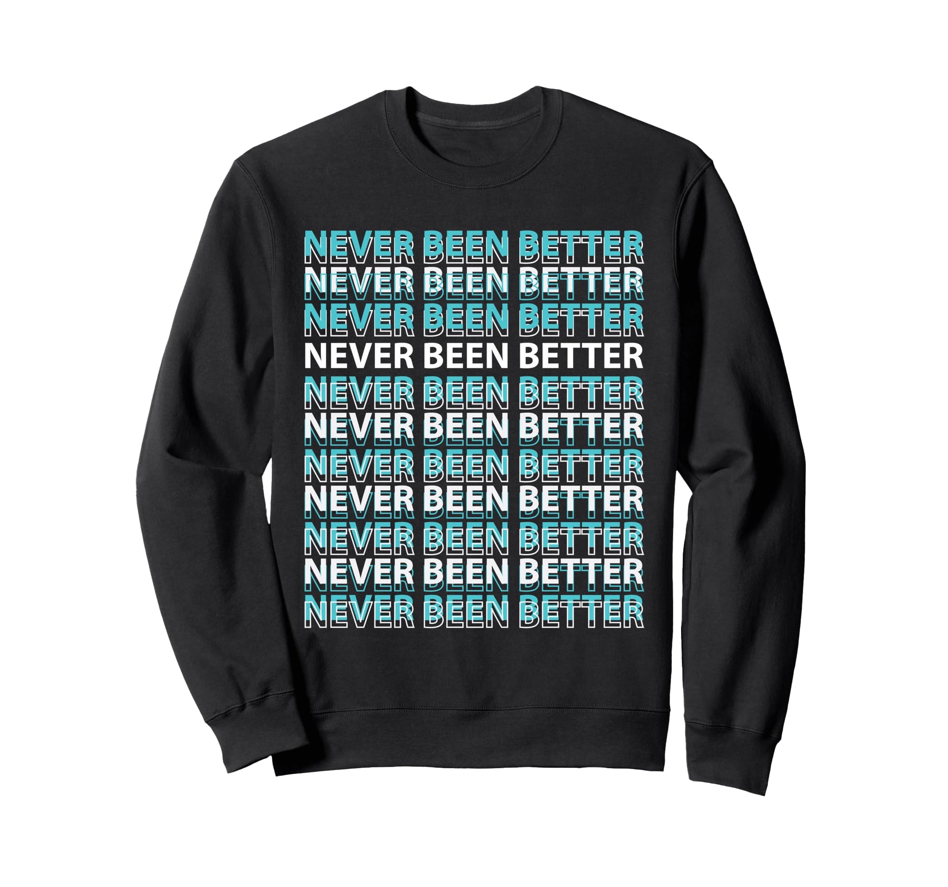 Existential Dread Never Been Sweatshirt - Casual Everyday Wear Men Women - T-Shirt, Sweatshirt, Hoodie