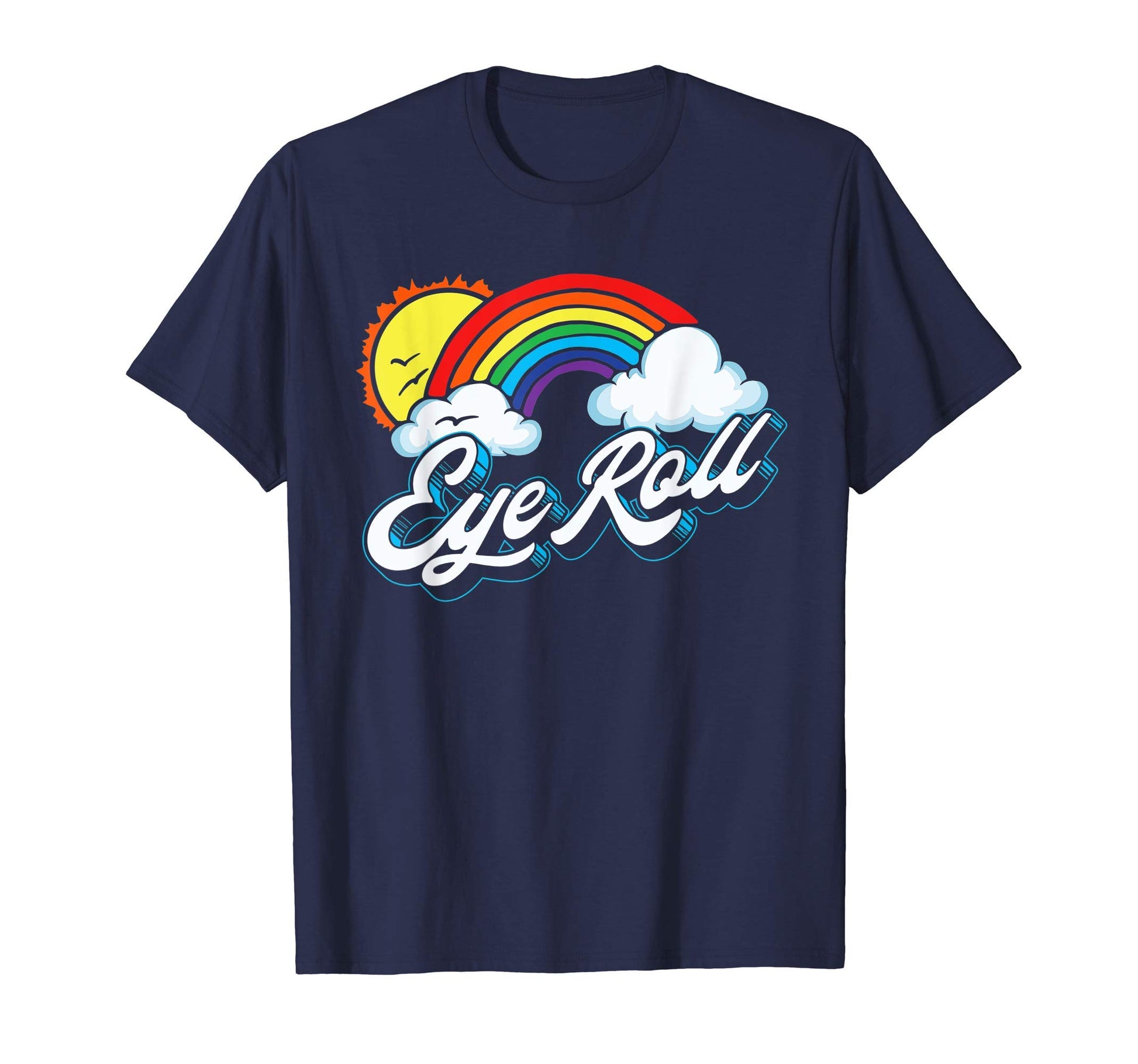 Eye Roll Sarcastic Rainbow 80S T-Shirt - Unique Graphic Unisex - T-Shirt, Sweatshirt, Hoodie