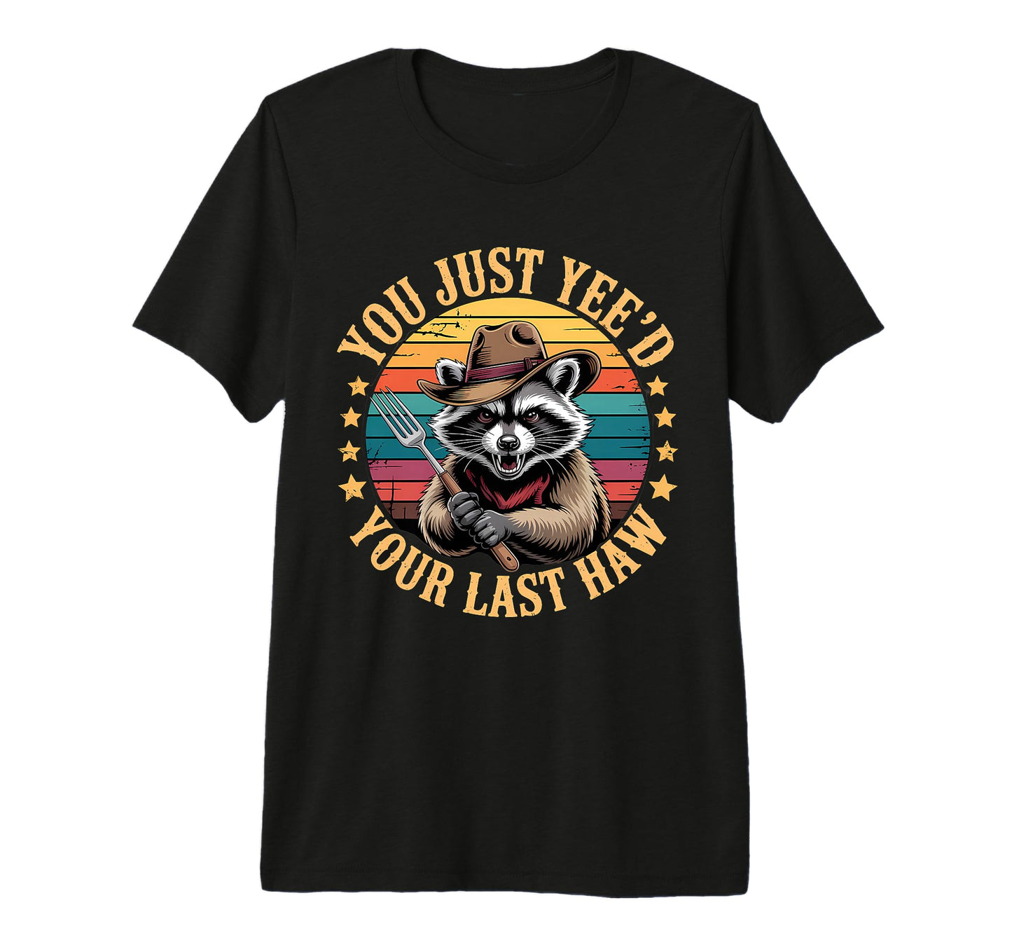 You Just Yeed Your Last Haw Funny T-Shirt - Aesthetic Graphic for Adults - T-Shirt, Sweatshirt, Hoodie