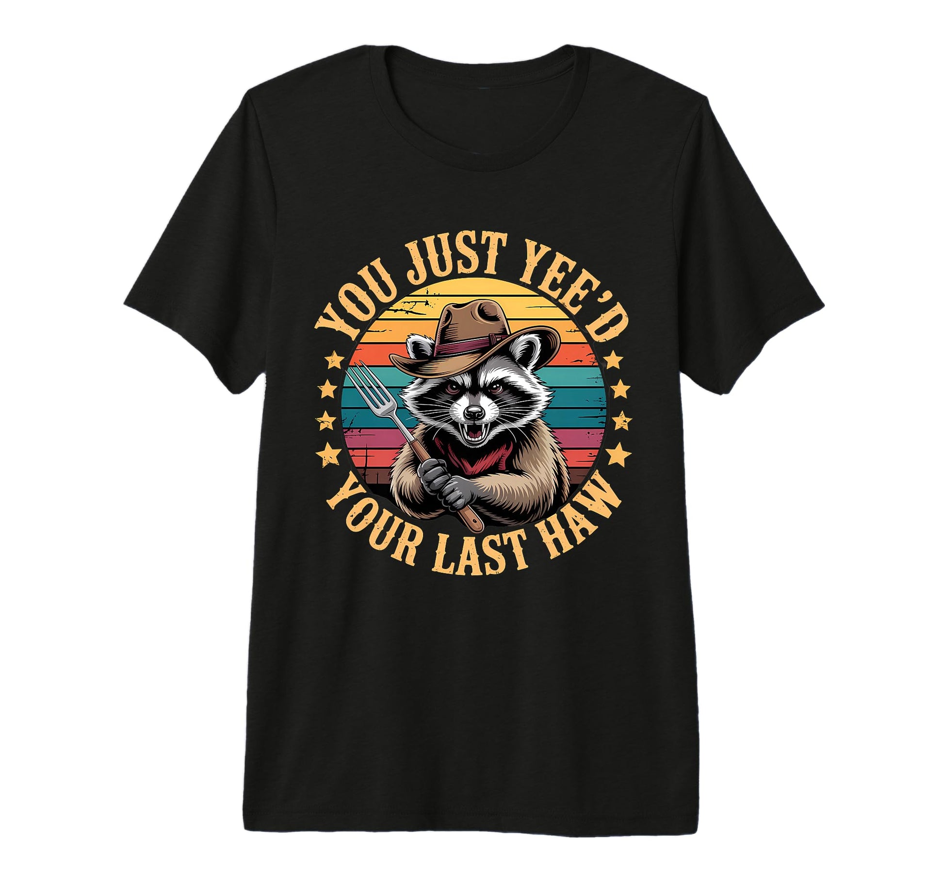 You Just Yeed Your Last Haw Funny T-Shirt - Aesthetic Graphic for Adults - T-Shirt, Sweatshirt, Hoodie