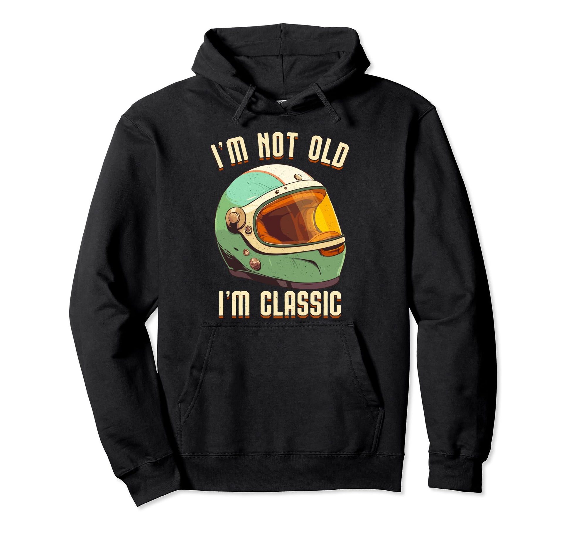 Im Not Old Im Motorcycle Helmet Hoodie - Graphic Print Men Women - T-Shirt, Sweatshirt, Hoodie