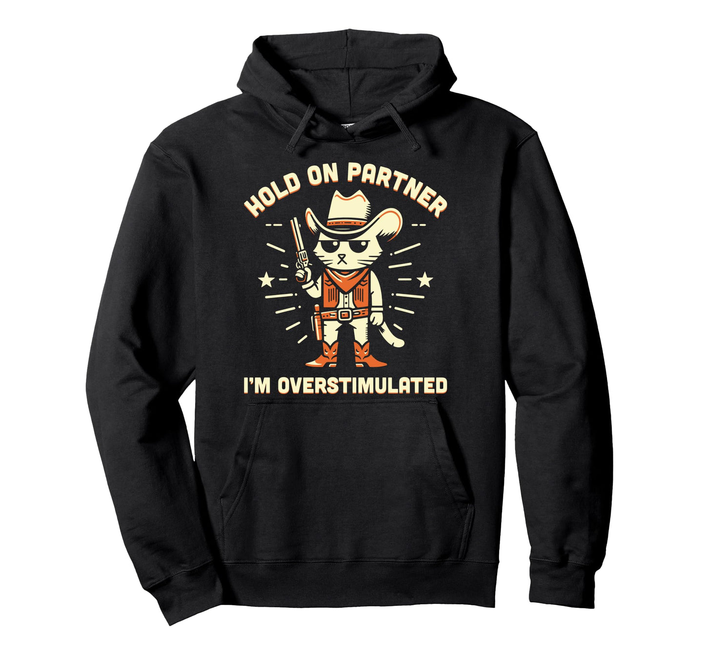 Hold Partner Im Overstimulated Western Hoodie - Novelty Apparel for Adults - T-Shirt, Sweatshirt, Hoodie