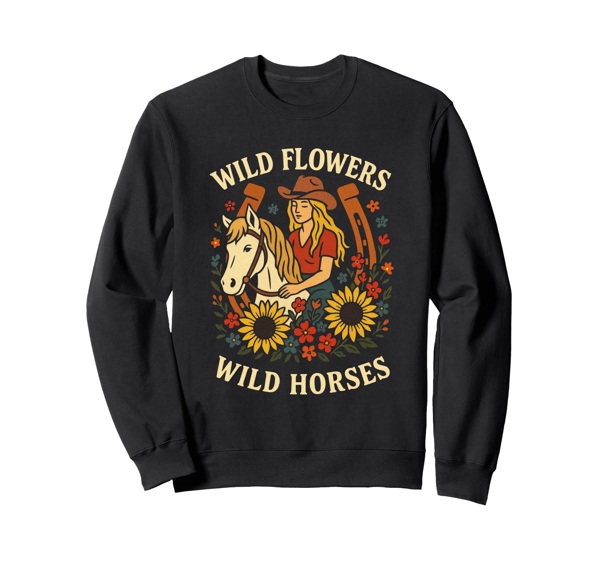 Wild Flowers Wild Horses Cowgirl Sweatshirt - Streetwear Style Unisex - T-Shirt, Sweatshirt, Hoodie
