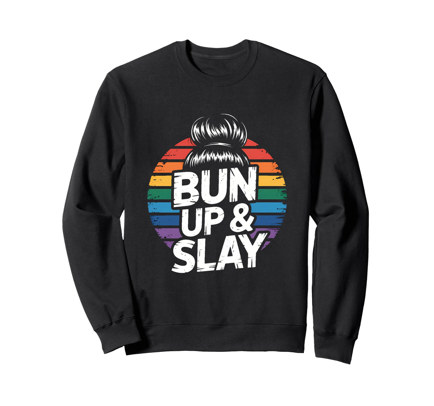 Messy Bun Hairstylist Bun Up Slay Sweatshirt - Graphic Print for Adults - T-Shirt, Sweatshirt, Hoodie