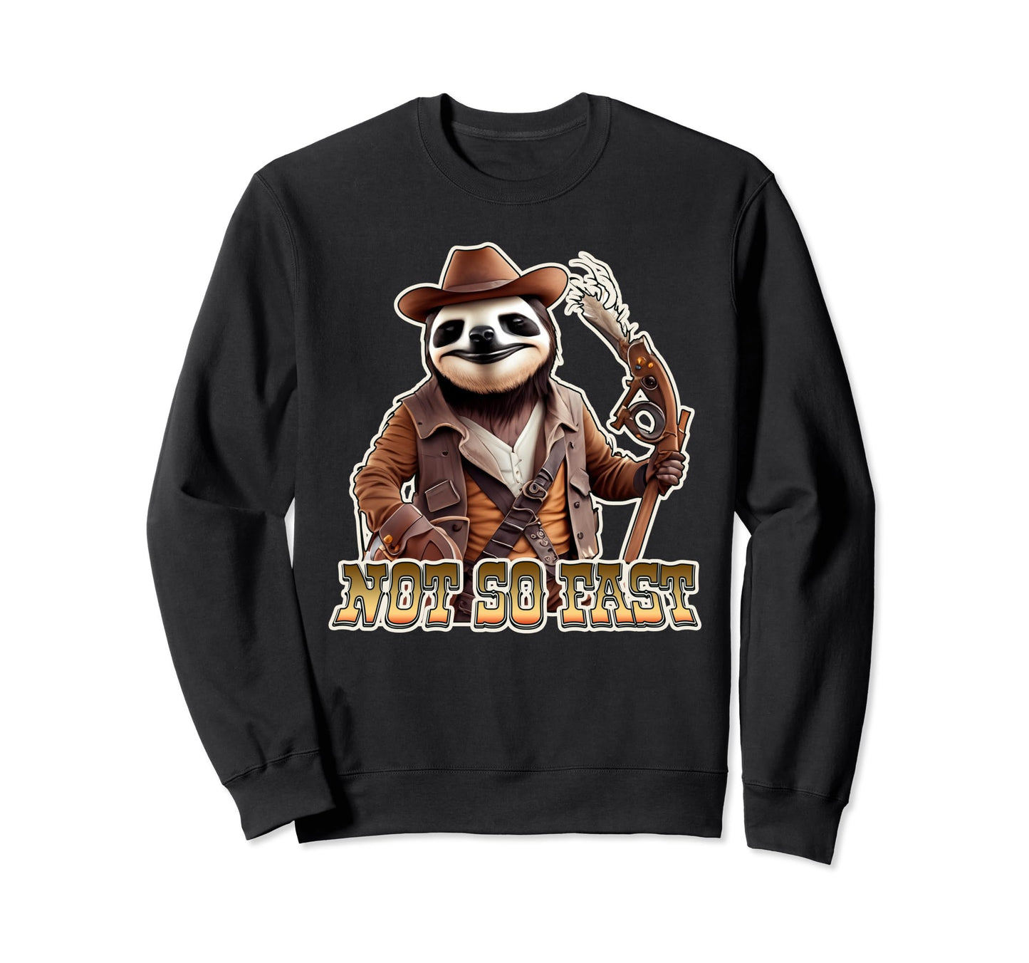 Sloth Cowboy Not So Fast Sloth Lovers Sweatshirt - Streetwear Style Unisex - T-Shirt, Sweatshirt, Hoodie