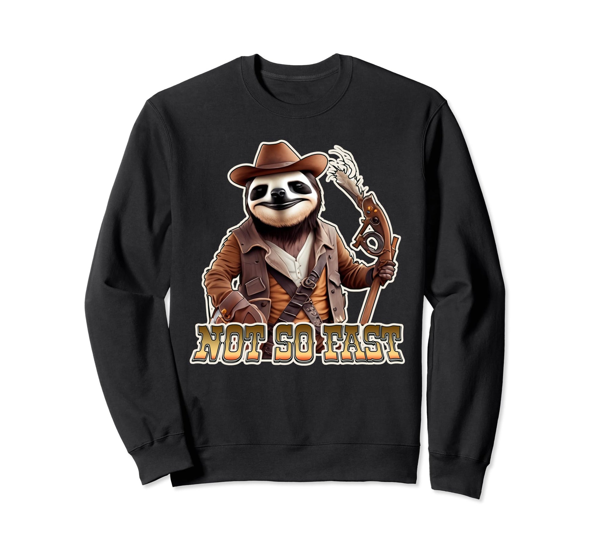 Sloth Cowboy Not So Fast Sloth Lovers Sweatshirt - Streetwear Style Unisex - T-Shirt, Sweatshirt, Hoodie