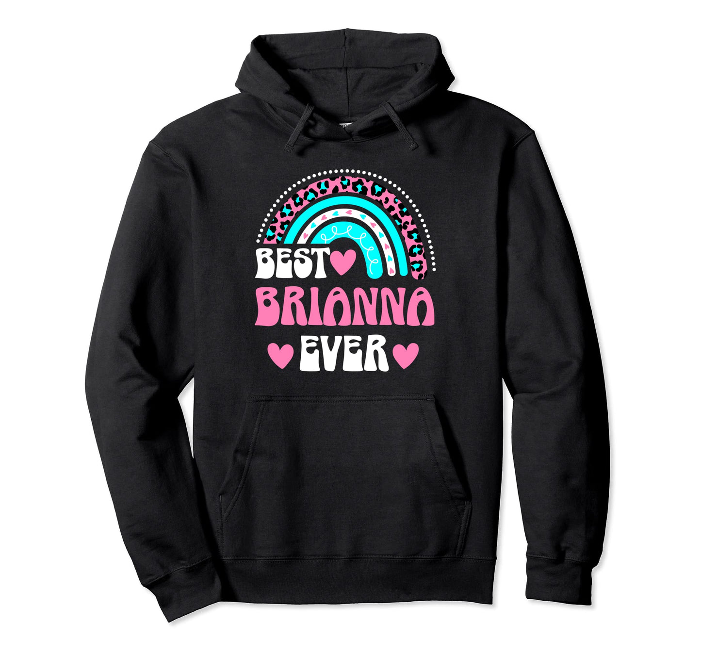 Best Brianna Ever Personal Name Hoodie - Fun Novelty Design for Adults - T-Shirt, Sweatshirt, Hoodie