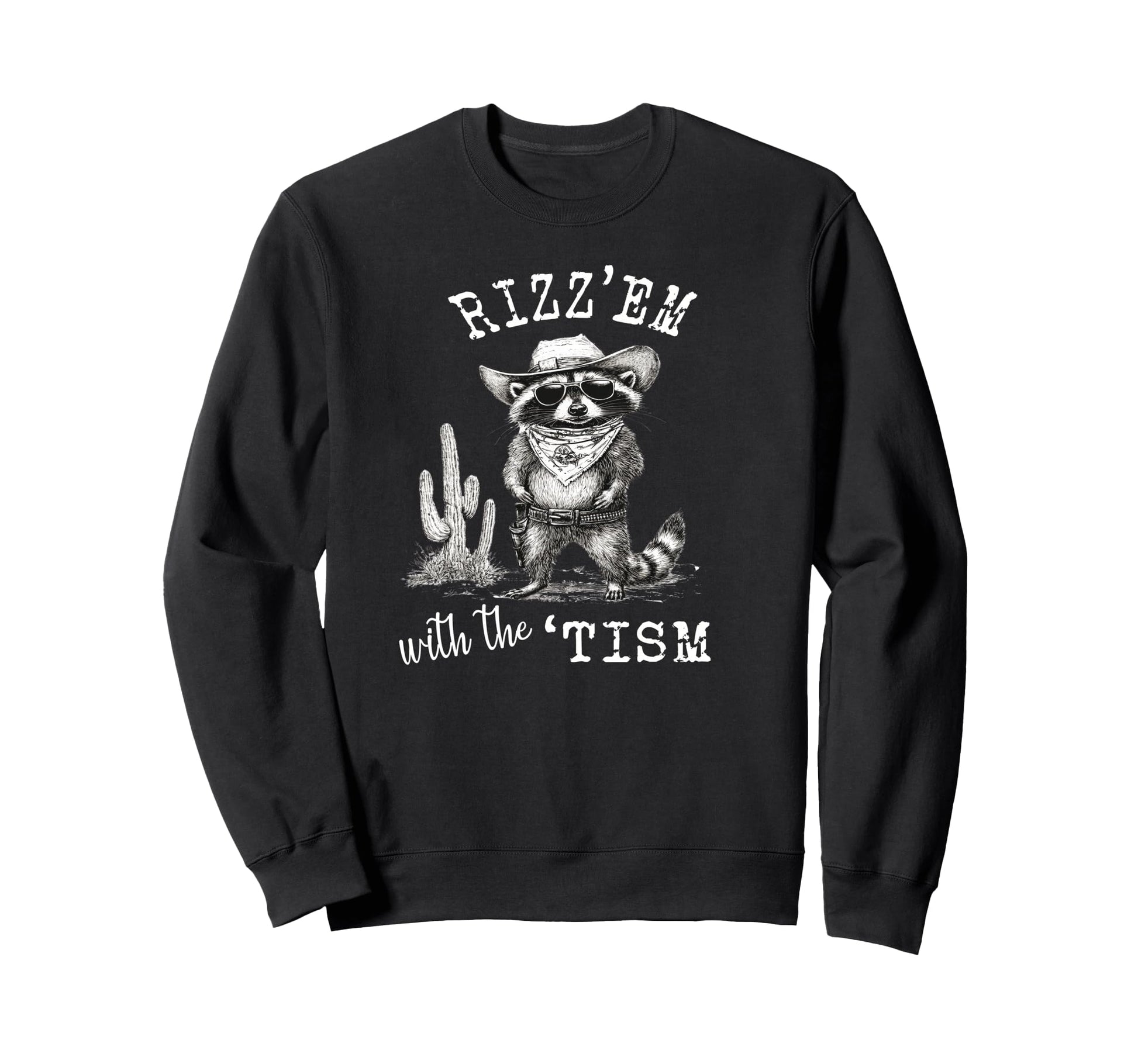 Rizzem Tism Raccoon Cowboy Funny Sweatshirt - Streetwear Style for Adults - T-Shirt, Sweatshirt, Hoodie