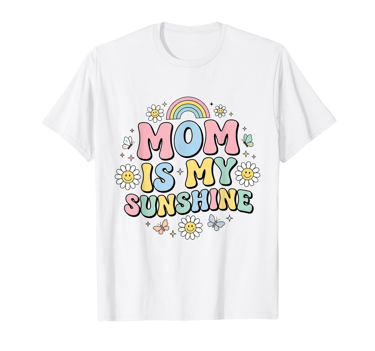 Mom Is My Sunshine Floral Rainbow T-Shirt - Streetwear Style for Adults - T-Shirt, Sweatshirt, Hoodie