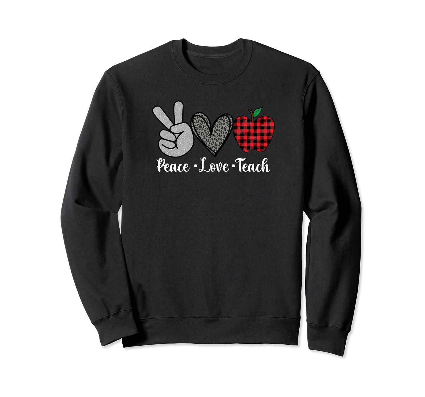 Peace Love Teach Teacher Supplies Sweatshirt - Casual Everyday Wear Unisex - T-Shirt, Sweatshirt, Hoodie