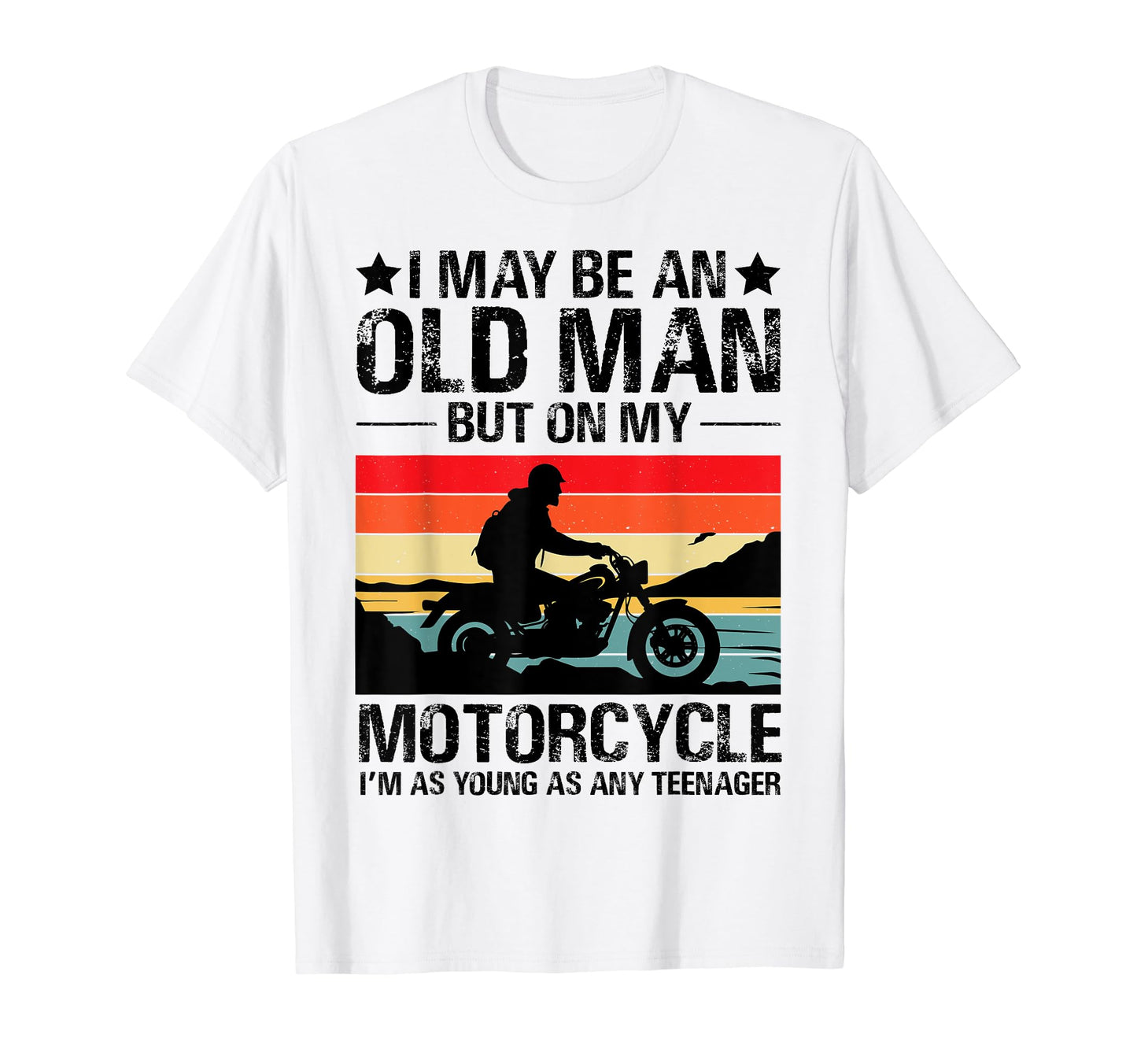 I May Be Old But My Motorcycle Funny Biker T-Shirt - Graphic Print Unisex - T-Shirt, Sweatshirt, Hoodie