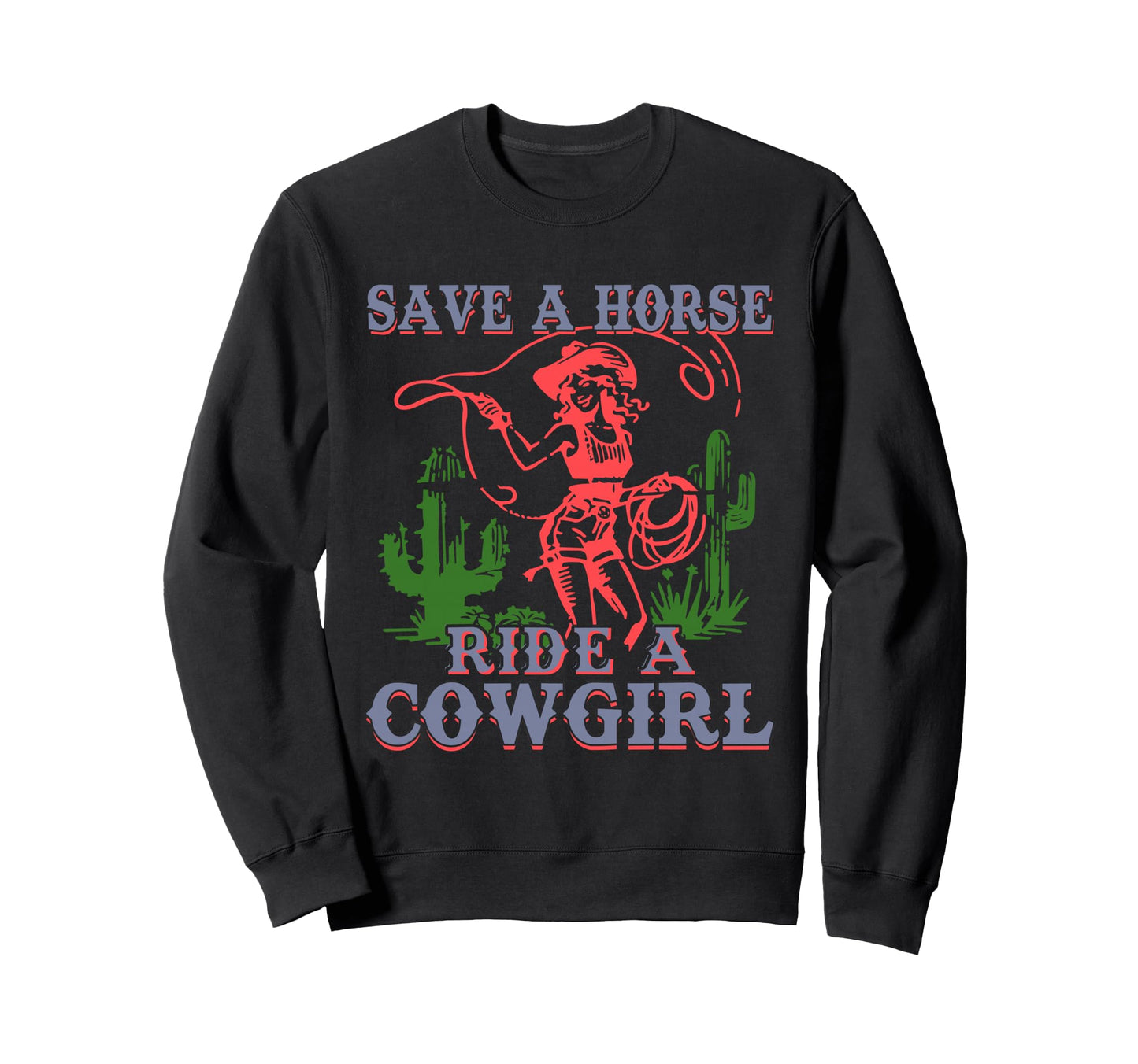 Save Horse Ride Cowgirl Funny Sayings Sweatshirt - Novelty Apparel Unisex - T-Shirt, Sweatshirt, Hoodie