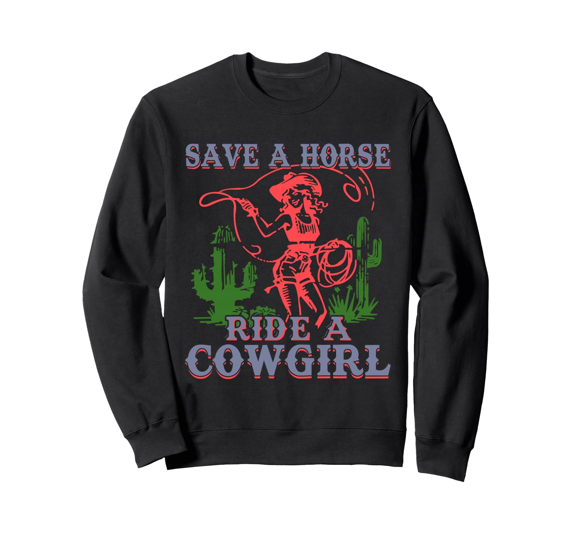 Save Horse Ride Cowgirl Funny Sayings Sweatshirt - Novelty Apparel Unisex - T-Shirt, Sweatshirt, Hoodie