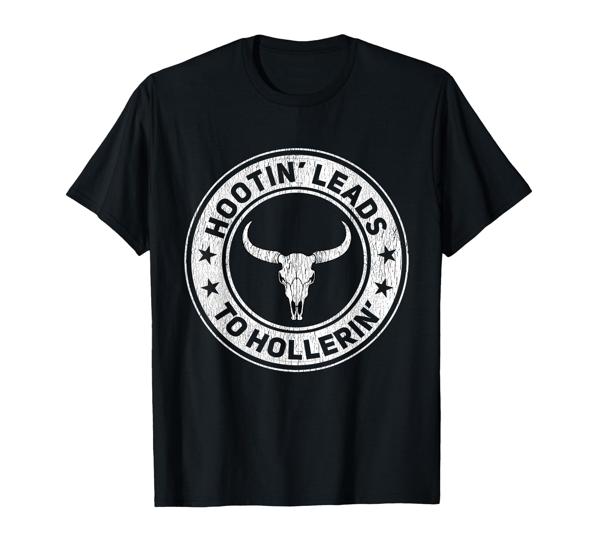 Hootin Leads To Hollerin Funny Texas Cowboy T-Shirt - Trendy Graphic Unisex - T-Shirt, Sweatshirt, Hoodie
