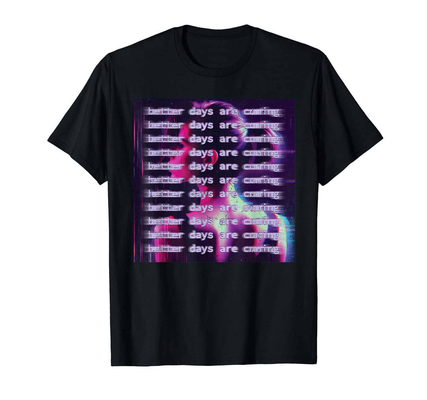 Better Days Are Coming Vaporwave T-Shirt - Unique Graphic for Adults - T-Shirt, Sweatshirt, Hoodie