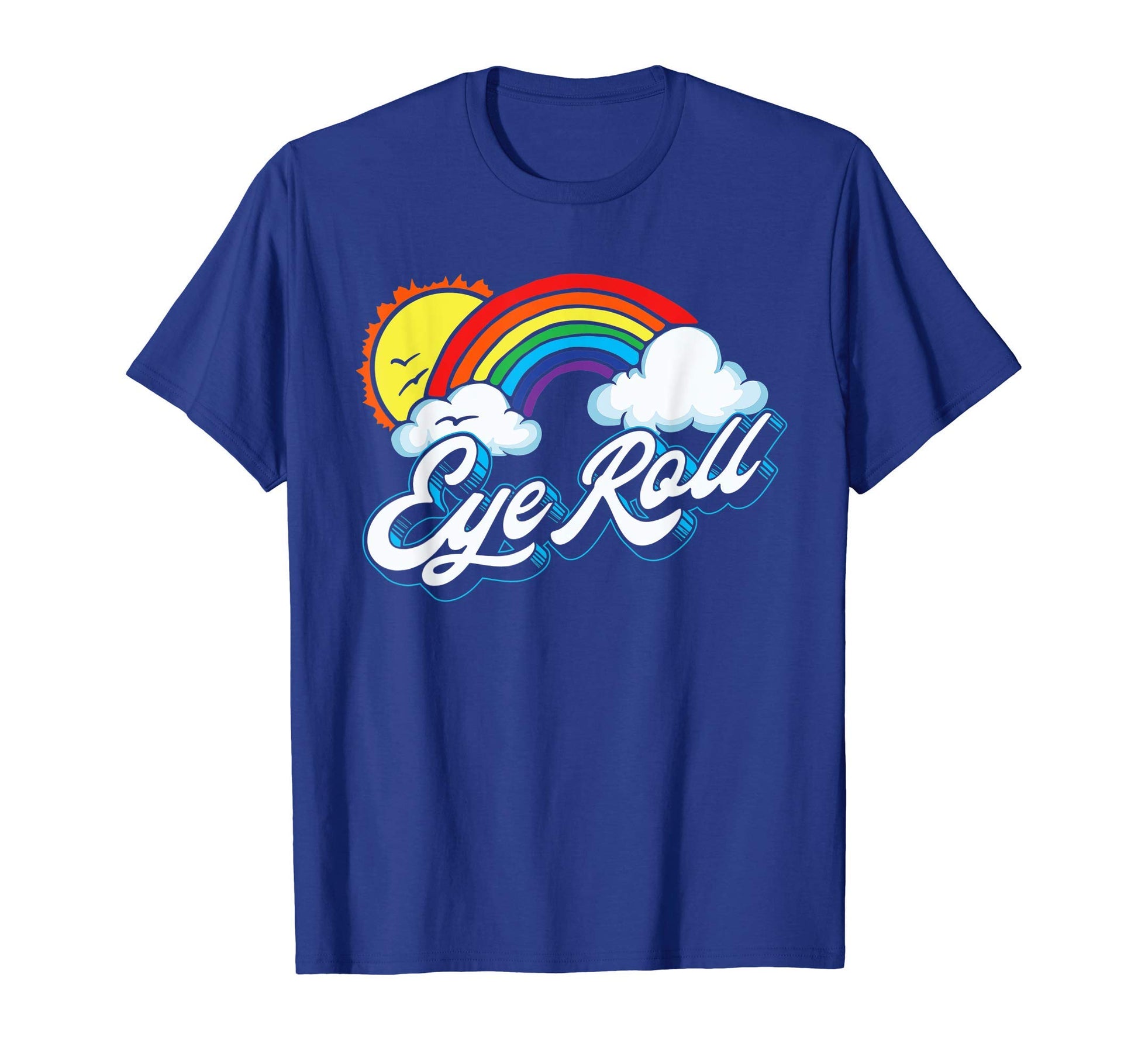 Eye Roll Sarcastic Rainbow 80S T-Shirt - Novelty Apparel Men Women - T-Shirt, Sweatshirt, Hoodie