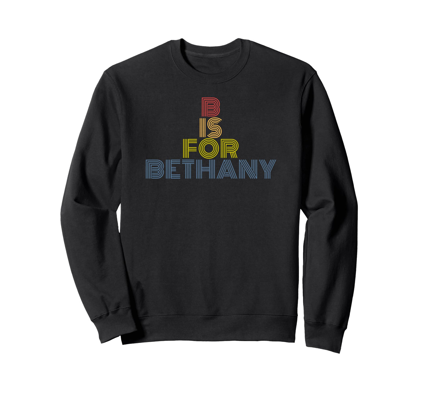B Is Bethany Personalized Rainbow Sweatshirt - Custom Art Print Men Women - T-Shirt, Sweatshirt, Hoodie
