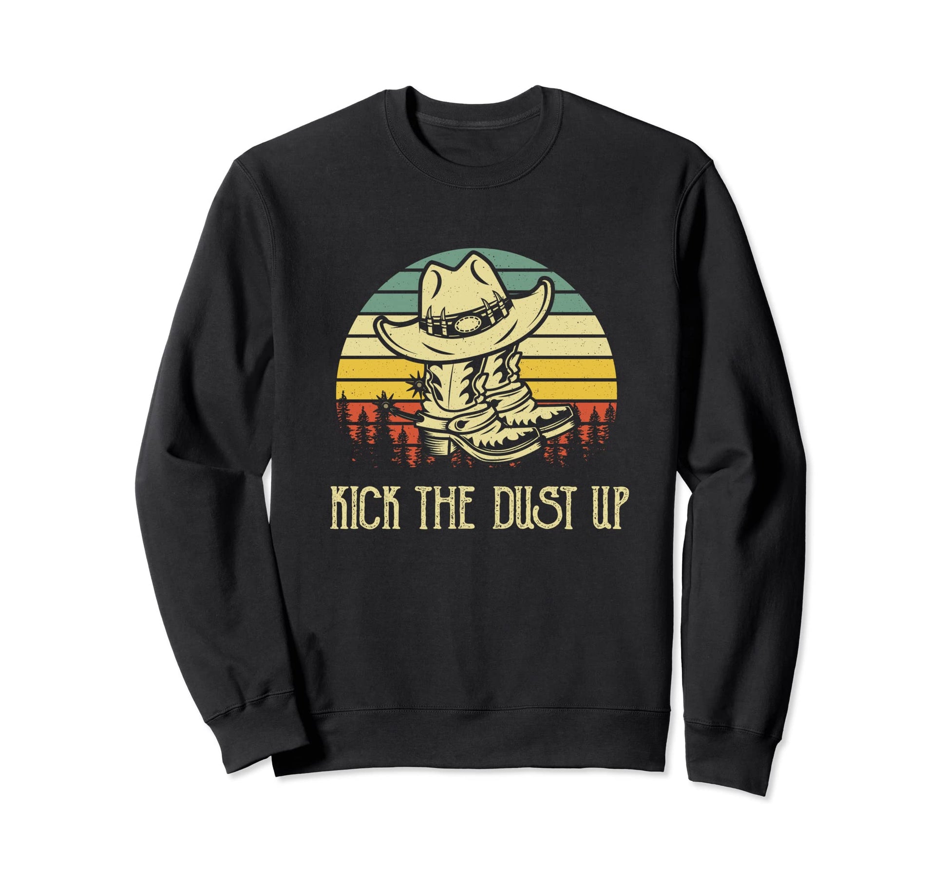 Cowboy Boots Hats Kick Dust Up Sweatshirt - Streetwear Style Men Women - T-Shirt, Sweatshirt, Hoodie