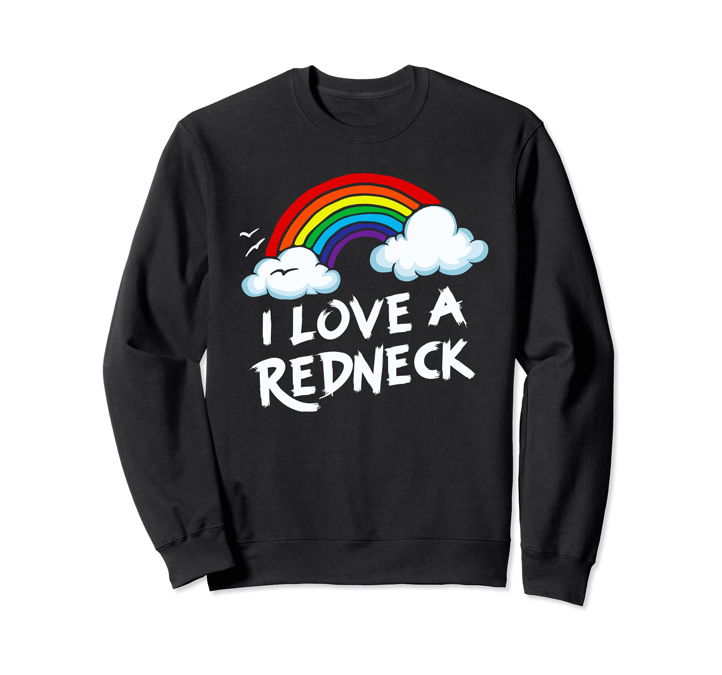 I Love Redneck Funny Southern Rural Sweatshirt - Aesthetic Graphic Unisex - T-Shirt, Sweatshirt, Hoodie