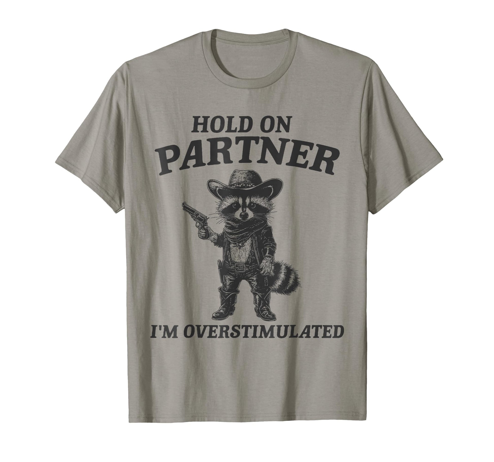 Hold Partner Im Overstimulated Cowboy T-Shirt - Unique Graphic for Adults - T-Shirt, Sweatshirt, Hoodie