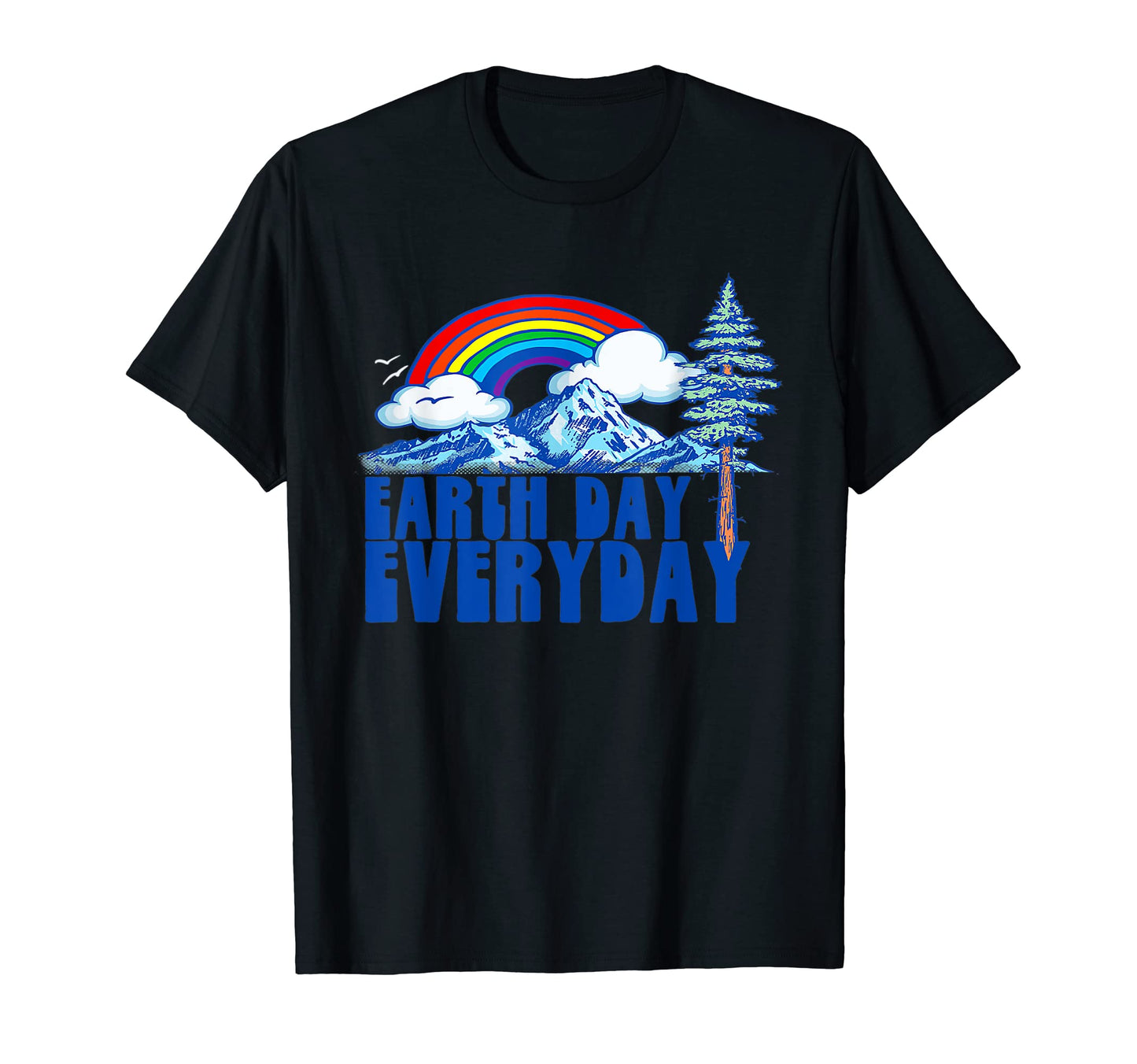 Earth Day Every Day Rainbow Nature T-Shirt - Unique Graphic for Adults - T-Shirt, Sweatshirt, Hoodie