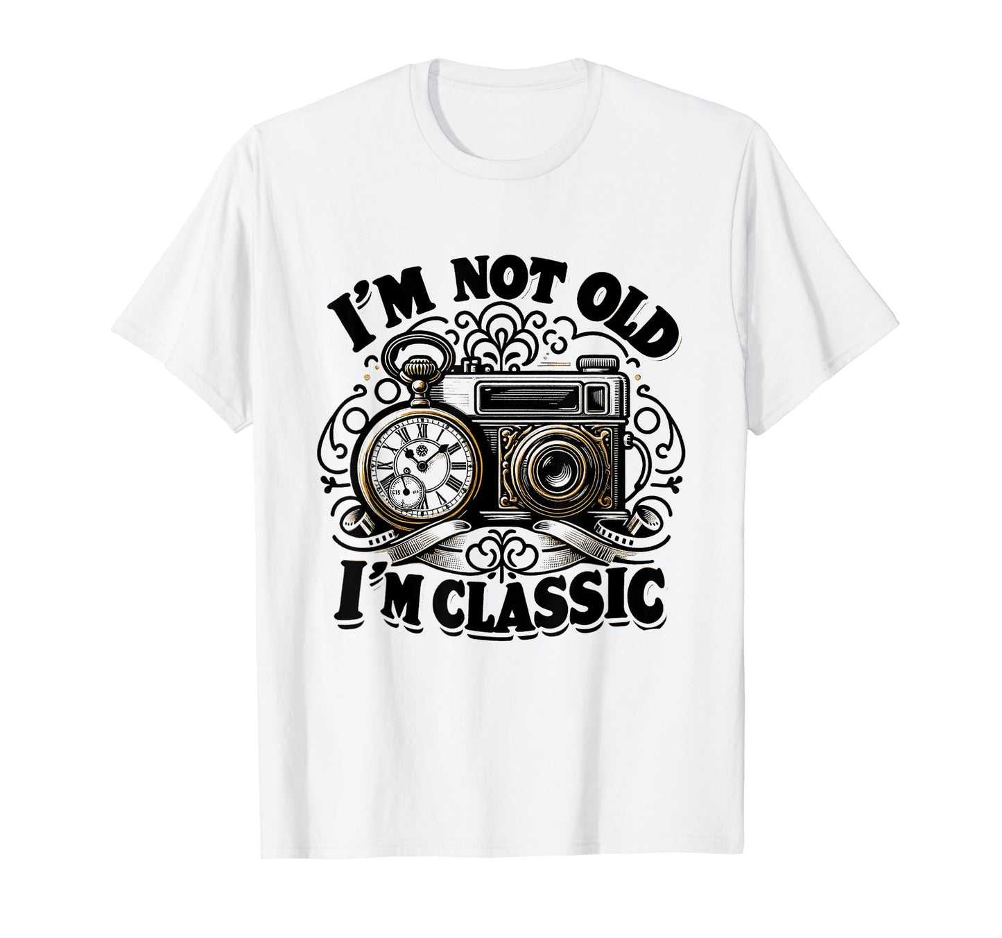 Im Not Old Im Antique Watch Camera T-Shirt - Streetwear Style Men Women - T-Shirt, Sweatshirt, Hoodie