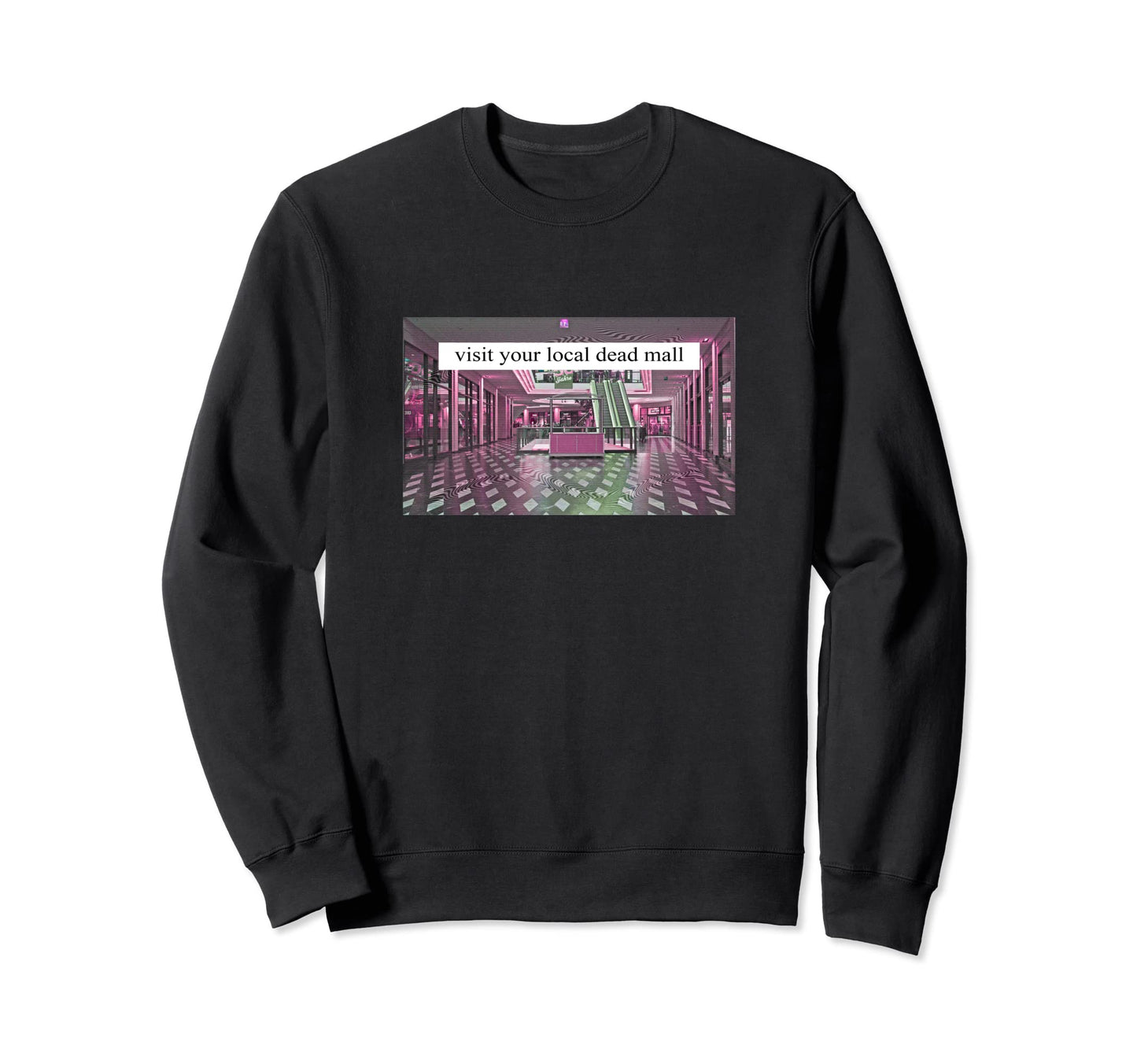 Visit Your Local Dead Mall Vaporwave Sweatshirt - Novelty Apparel Unisex - T-Shirt, Sweatshirt, Hoodie