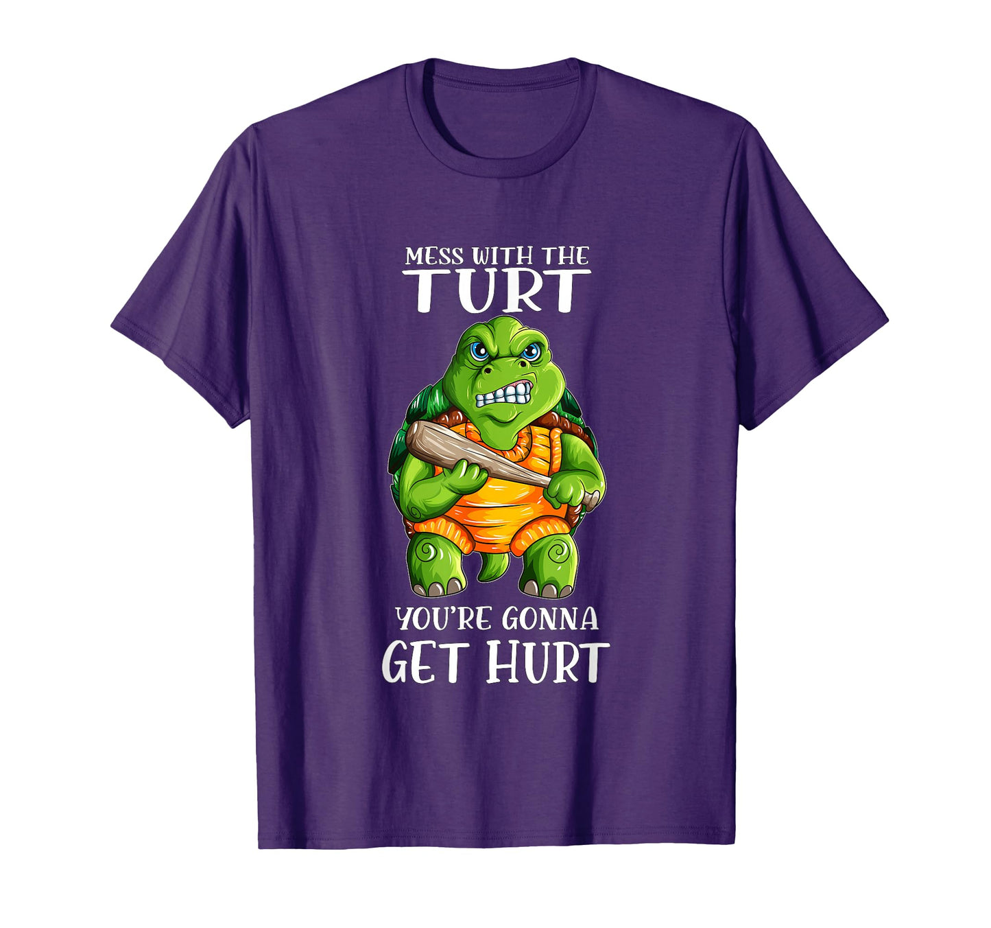 Evil Turtle Mess Turt Youre Gonna T-Shirt - Fun Novelty Design Men Women - T-Shirt, Sweatshirt, Hoodie