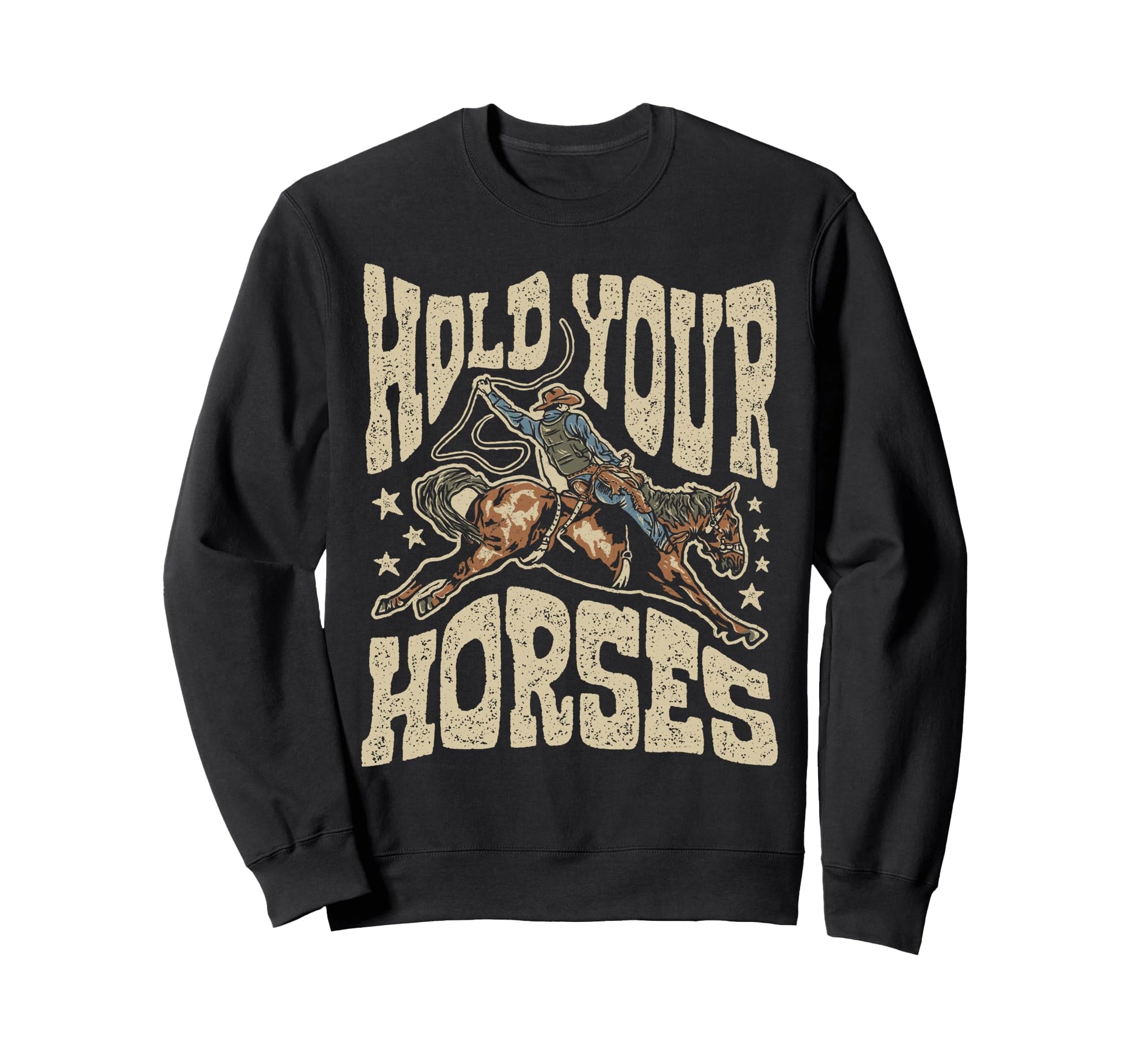 Hold Your Horses Rodeo Cowboy Cowgirl Sweatshirt - Trendy Graphic Unisex - T-Shirt, Sweatshirt, Hoodie