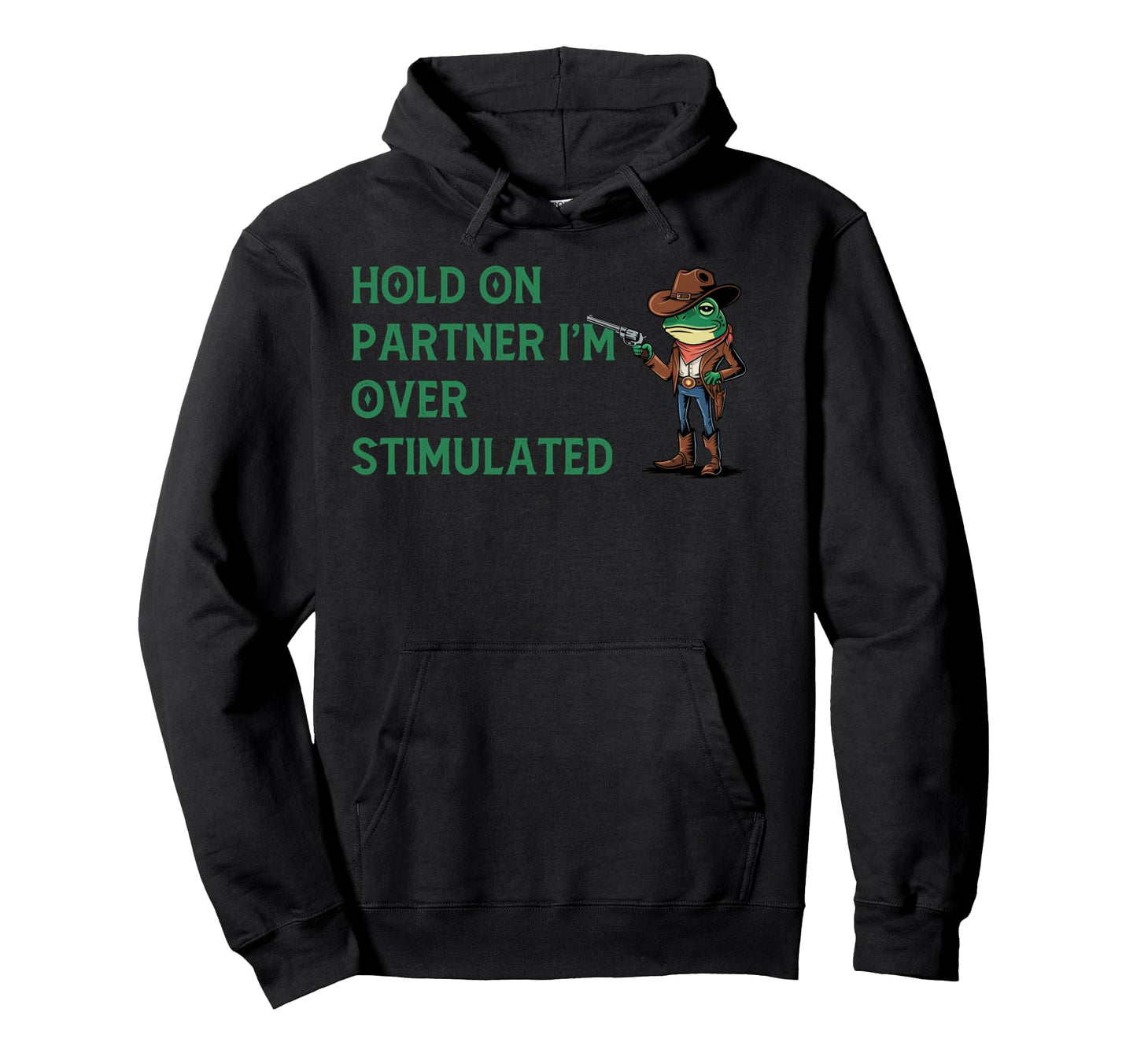 Hold Partner Im Overstimulated Funny Hoodie - Unique Graphic Men Women - T-Shirt, Sweatshirt, Hoodie