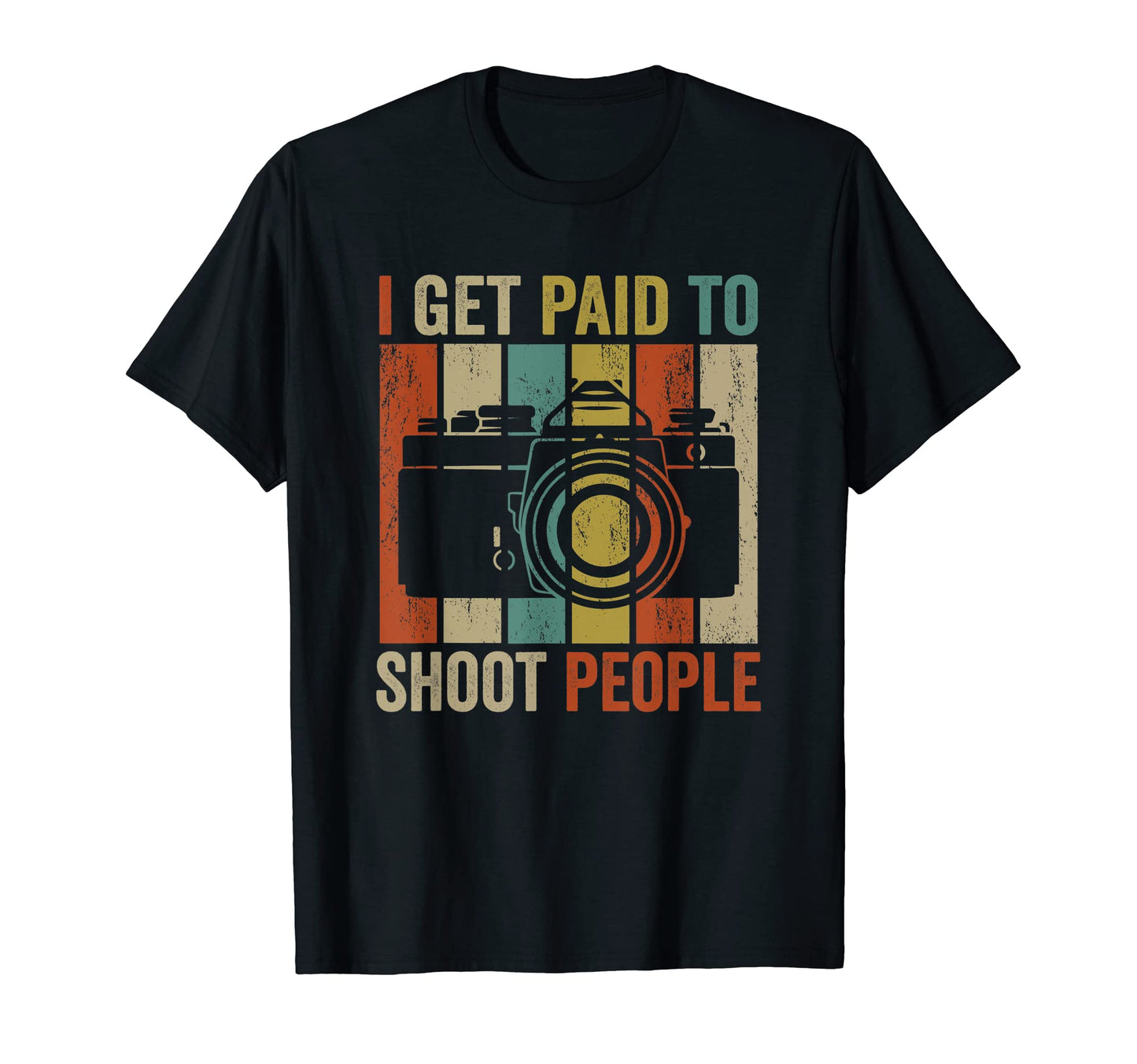 I Get Paid To Shoot People Photography T-Shirt - Graphic Print Unisex - T-Shirt, Sweatshirt, Hoodie