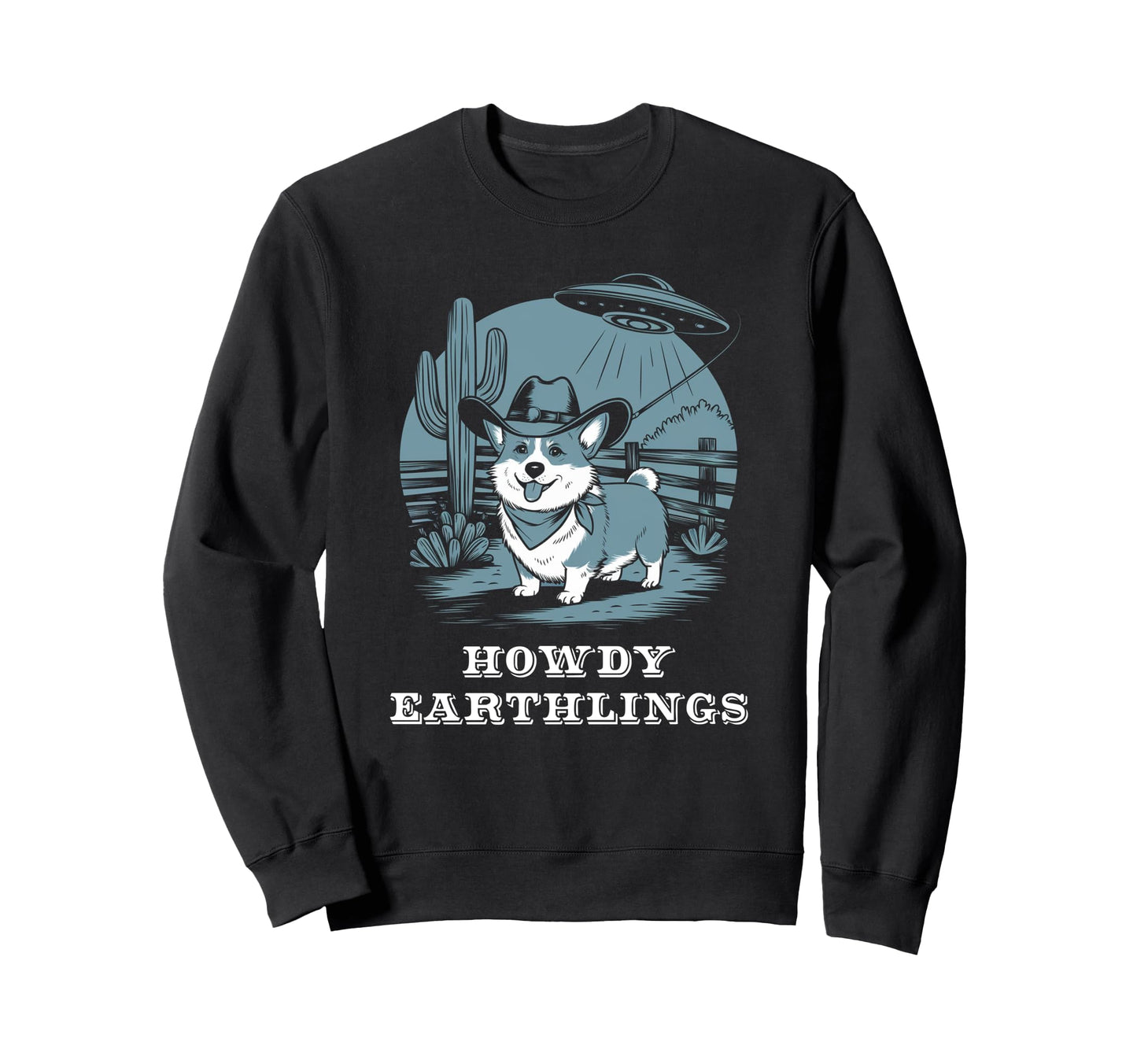 Howdy Earthlings Western Cowboy Sweatshirt - Fun Novelty Design Unisex - T-Shirt, Sweatshirt, Hoodie