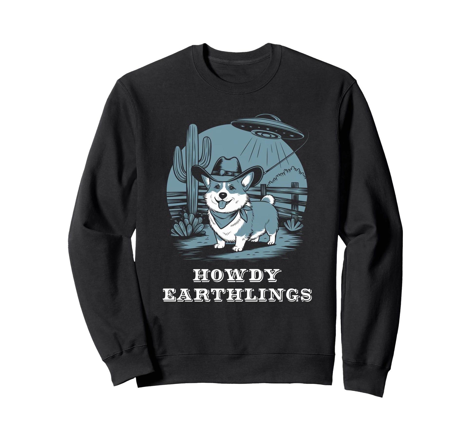 Howdy Earthlings Western Cowboy Sweatshirt - Fun Novelty Design Unisex - T-Shirt, Sweatshirt, Hoodie