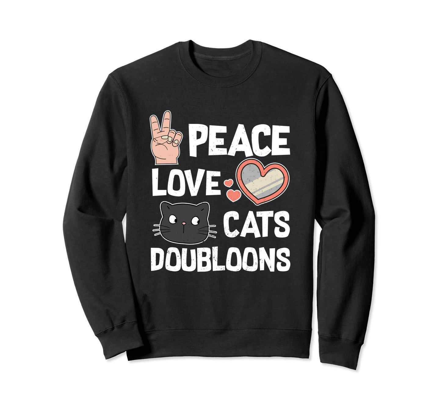 Funny Kitty Humors Peace Love Cats Sweatshirt - Trendy Graphic for Adults - T-Shirt, Sweatshirt, Hoodie
