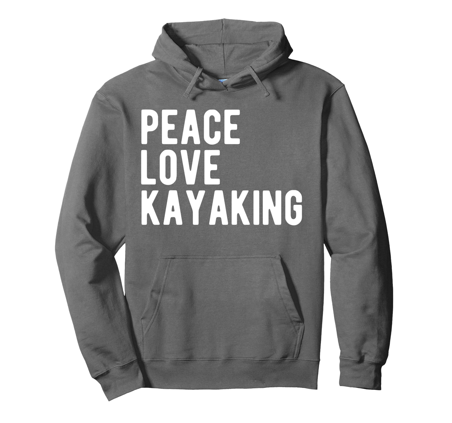 Funny Kayaking Lover Hobby Peace Hoodie - Fun Novelty Design Men Women - T-Shirt, Sweatshirt, Hoodie