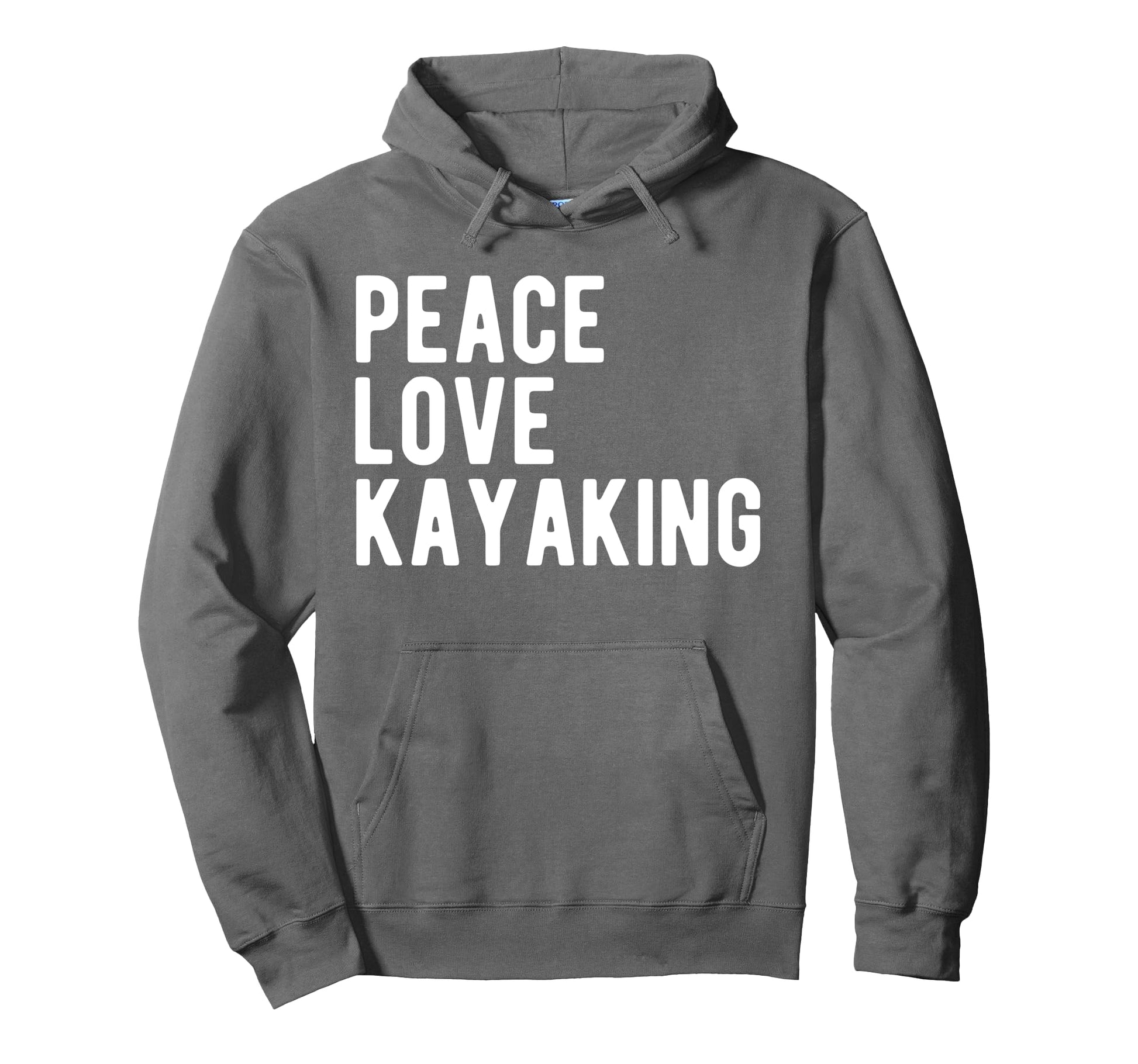 Funny Kayaking Lover Hobby Peace Hoodie - Fun Novelty Design Men Women - T-Shirt, Sweatshirt, Hoodie