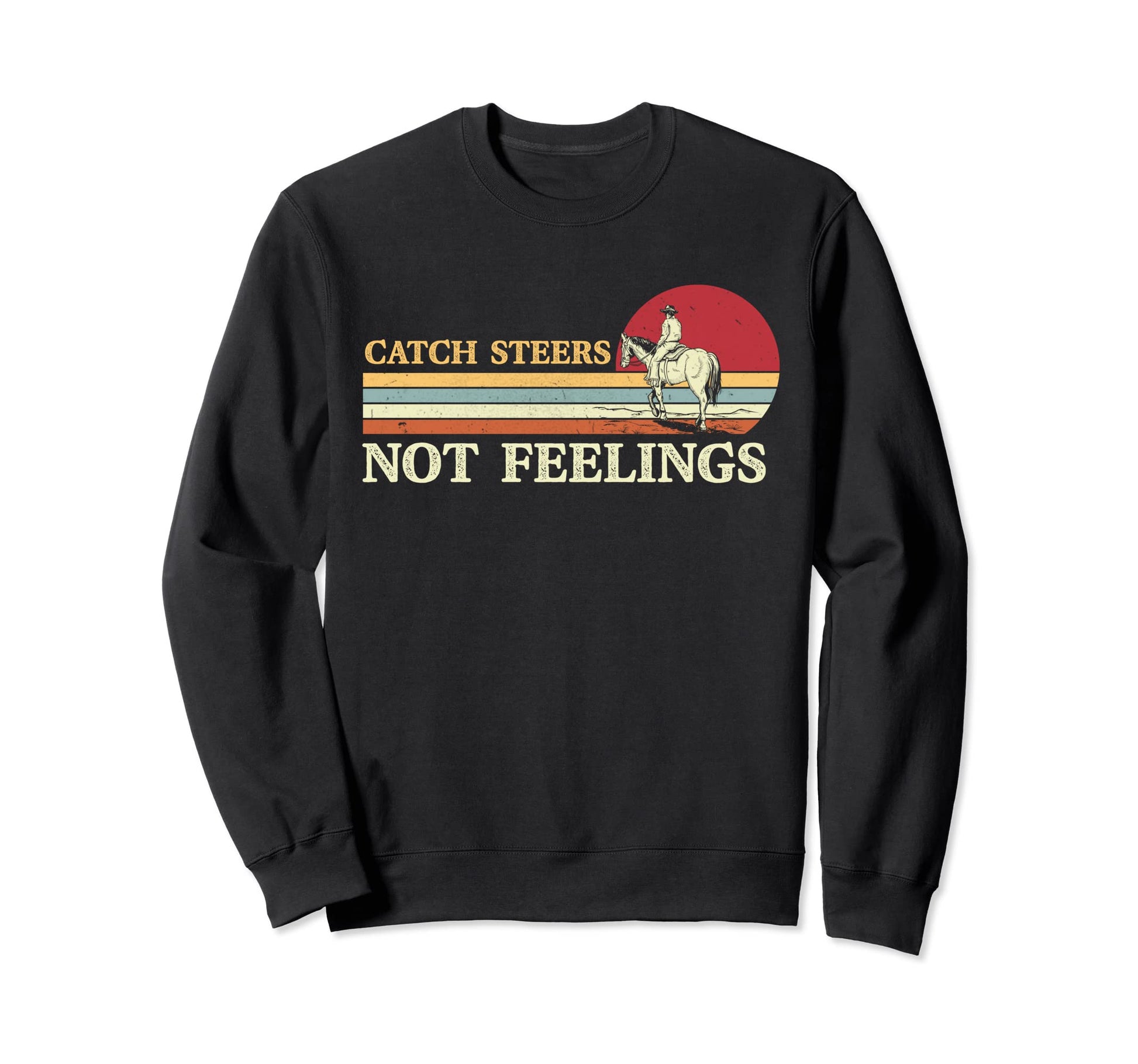 Western Life Country Catch Steers Not Sweatshirt - Minimalist Print Unisex - T-Shirt, Sweatshirt, Hoodie