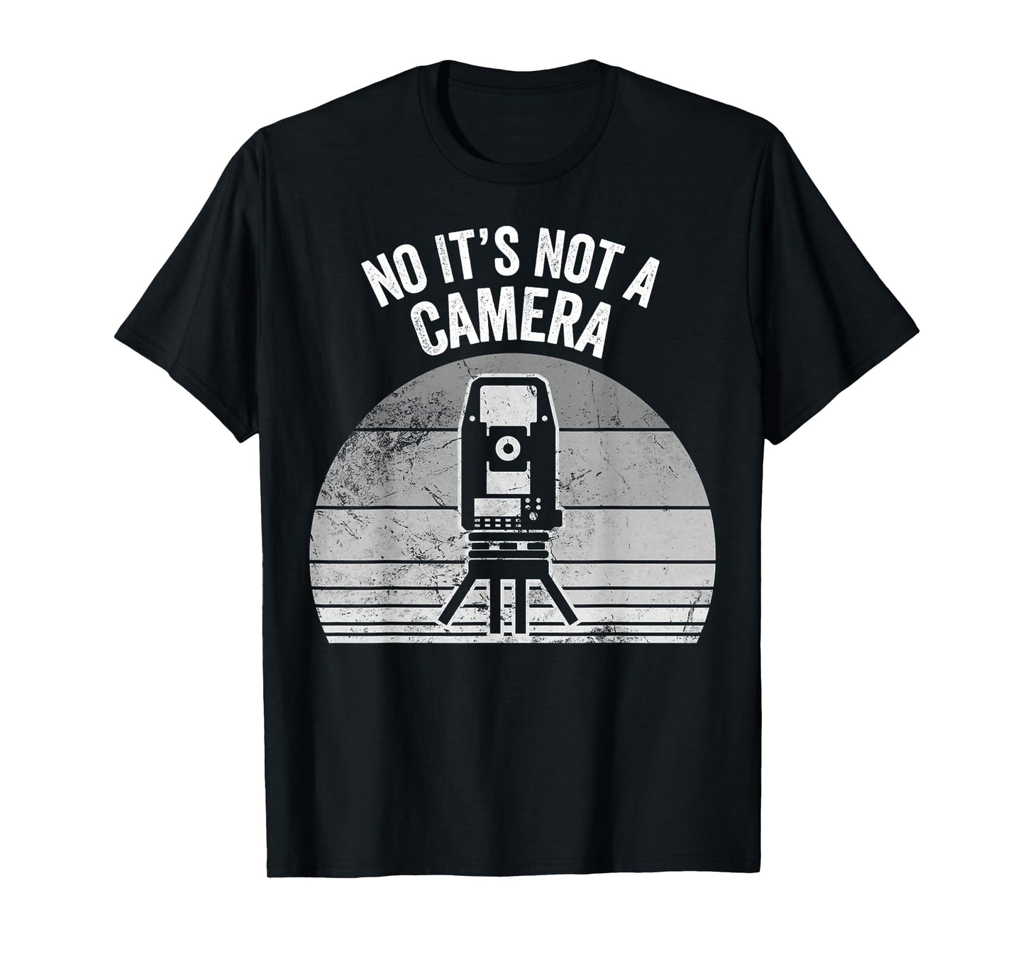 No Its Not Camera Funny Land Surveyor T-Shirt - Graphic Print Unisex - T-Shirt, Sweatshirt, Hoodie