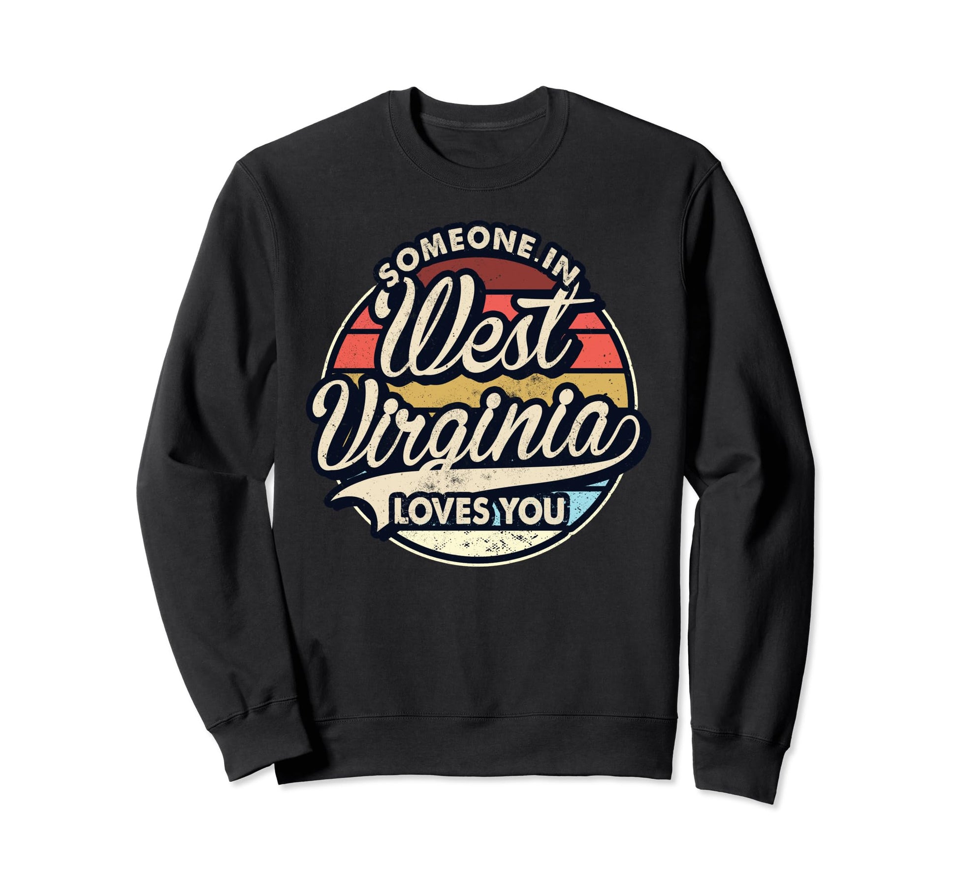Someone West Virginia Loves You Us Sweatshirt - Fun Novelty Design Unisex - T-Shirt, Sweatshirt, Hoodie