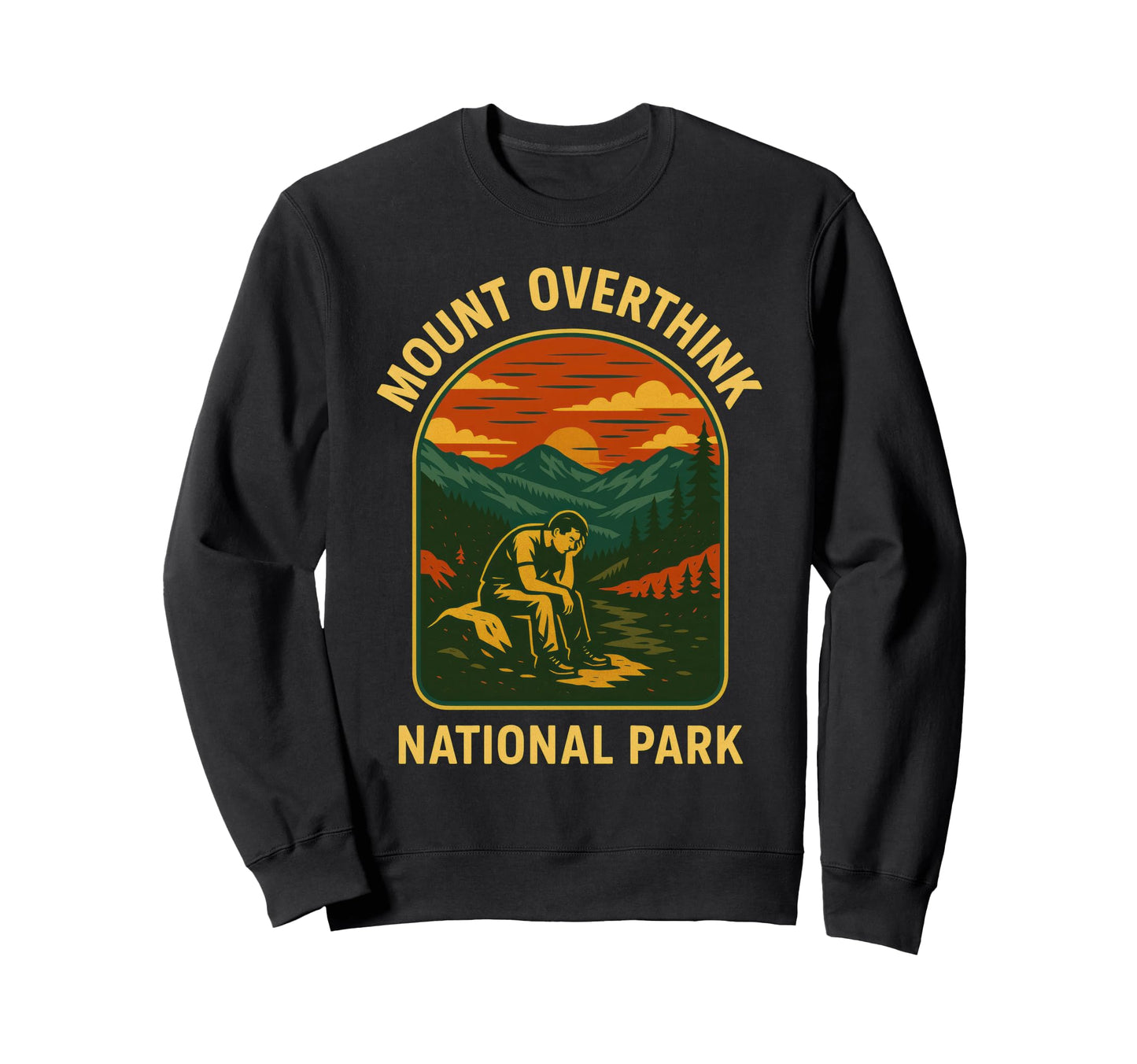 Mount Overthink National Park Sweatshirt - Streetwear Style for Adults - T-Shirt, Sweatshirt, Hoodie