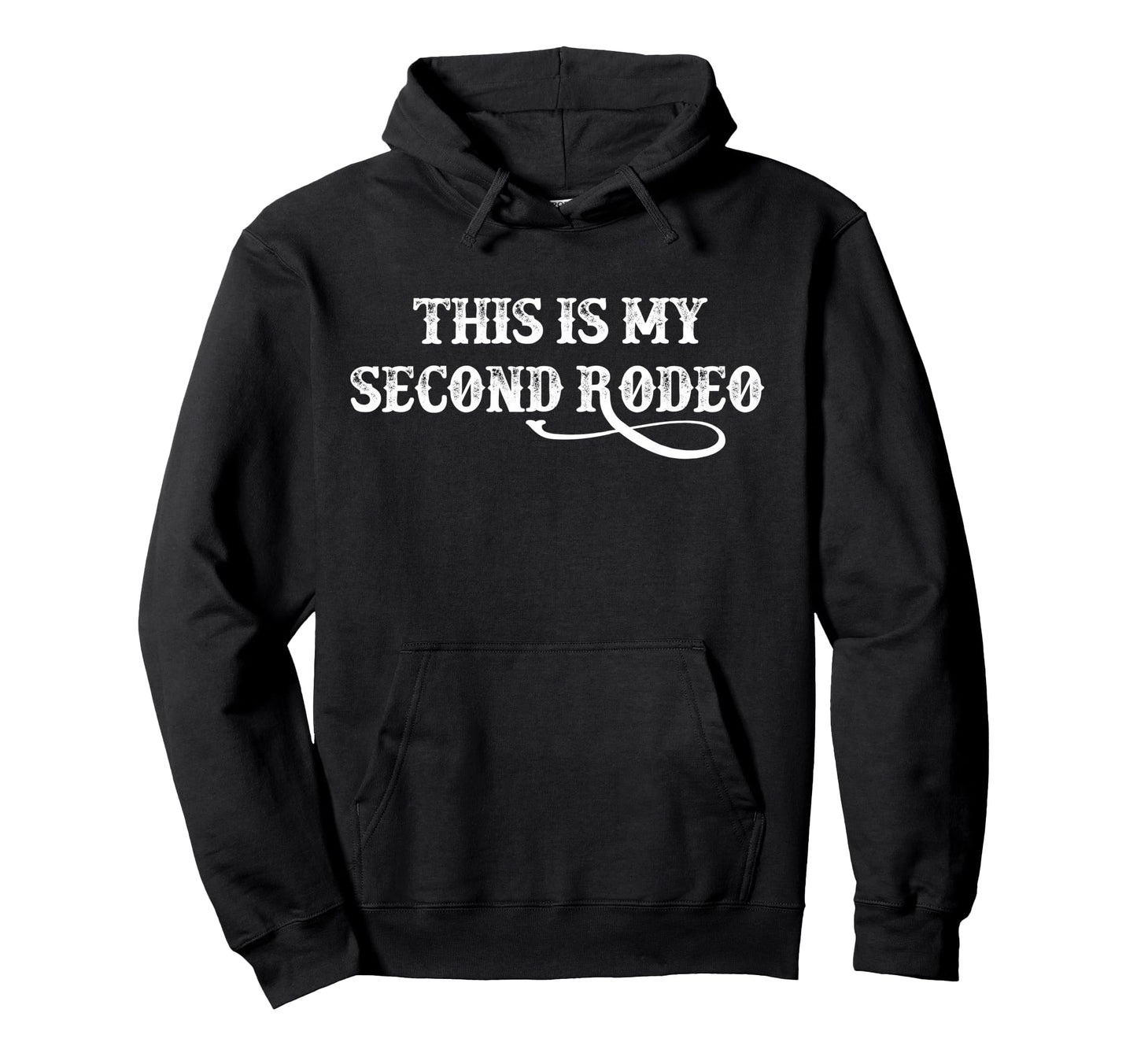 This Is My Second Rodeo Funny Hoodie - Casual Everyday Wear for Adults - T-Shirt, Sweatshirt, Hoodie
