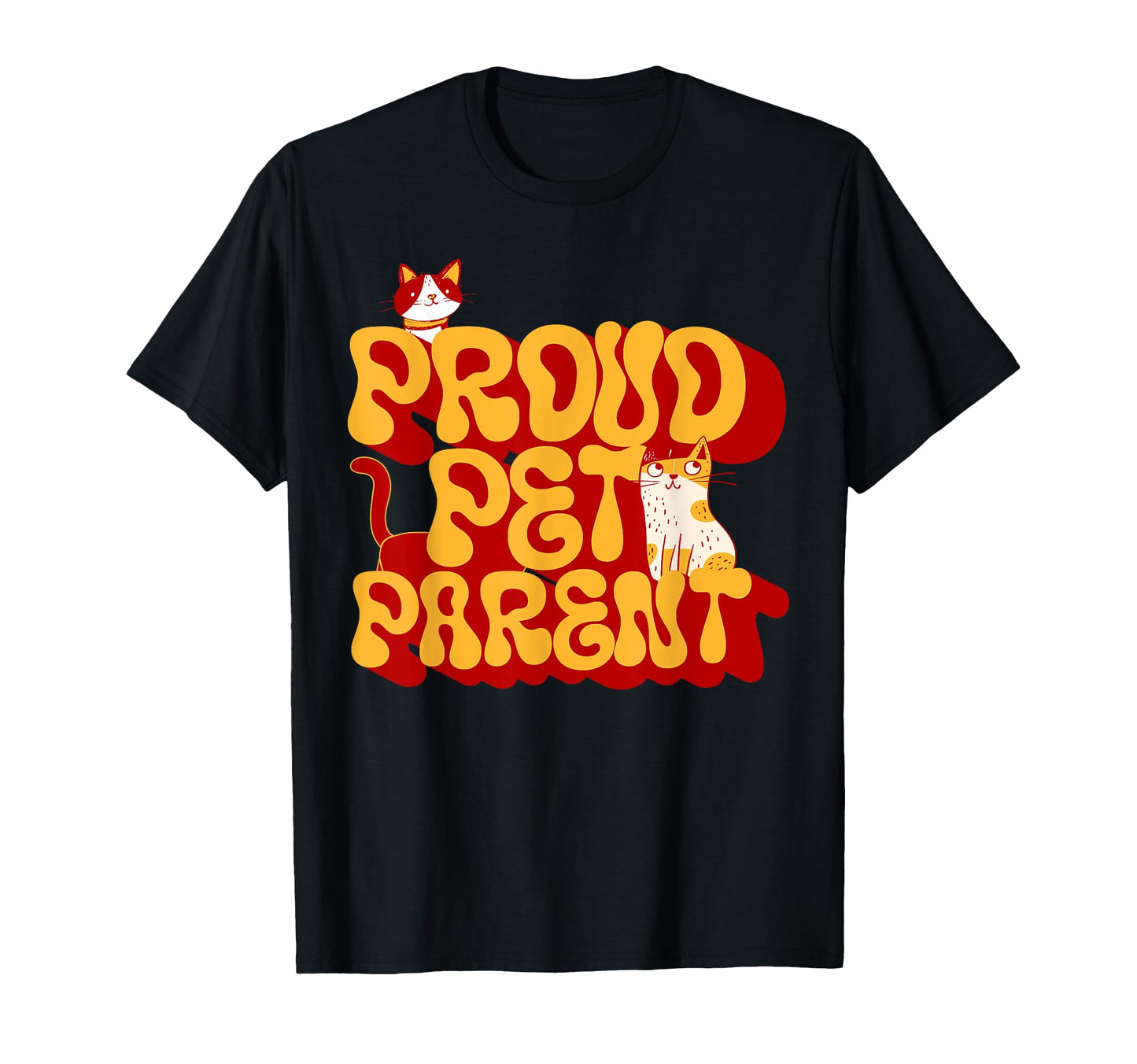 Proud Pet Parent Cat Lover Playful T-Shirt - Novelty Apparel Men Women - T-Shirt, Sweatshirt, Hoodie